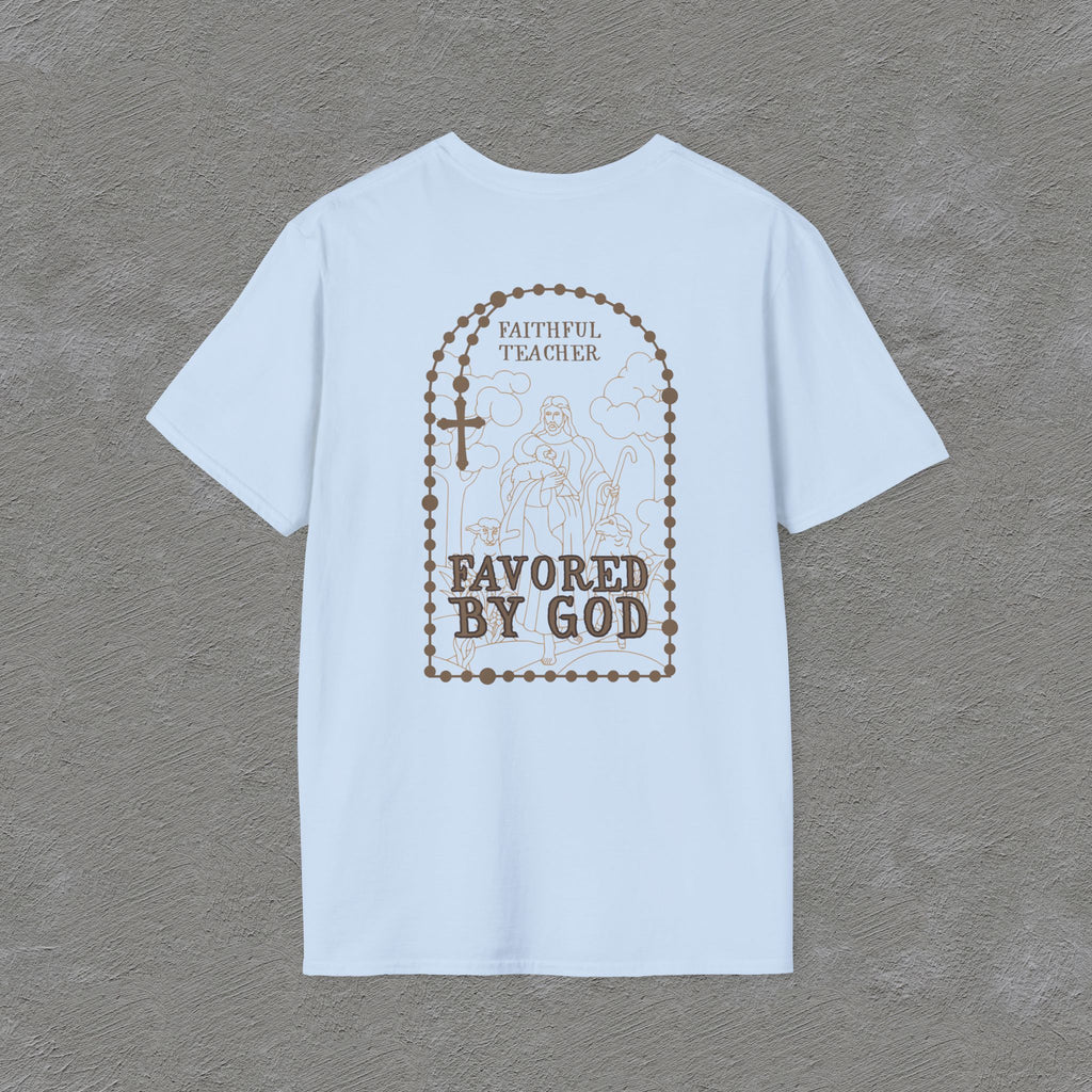 Faithful Teacher, Favored by God T-Shirt