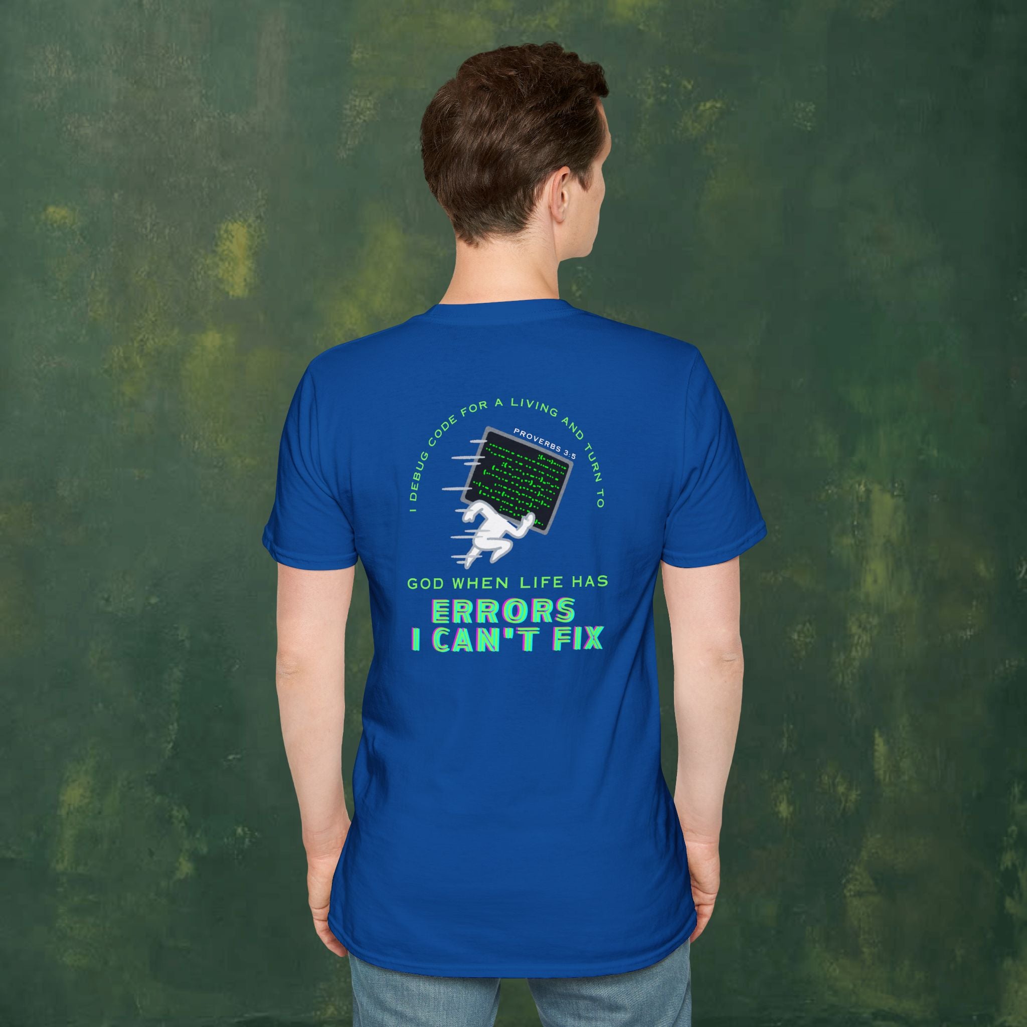 I Debug Code for a Living and Turn to God When Life Has Errors I Can't Fix T-Shirt
