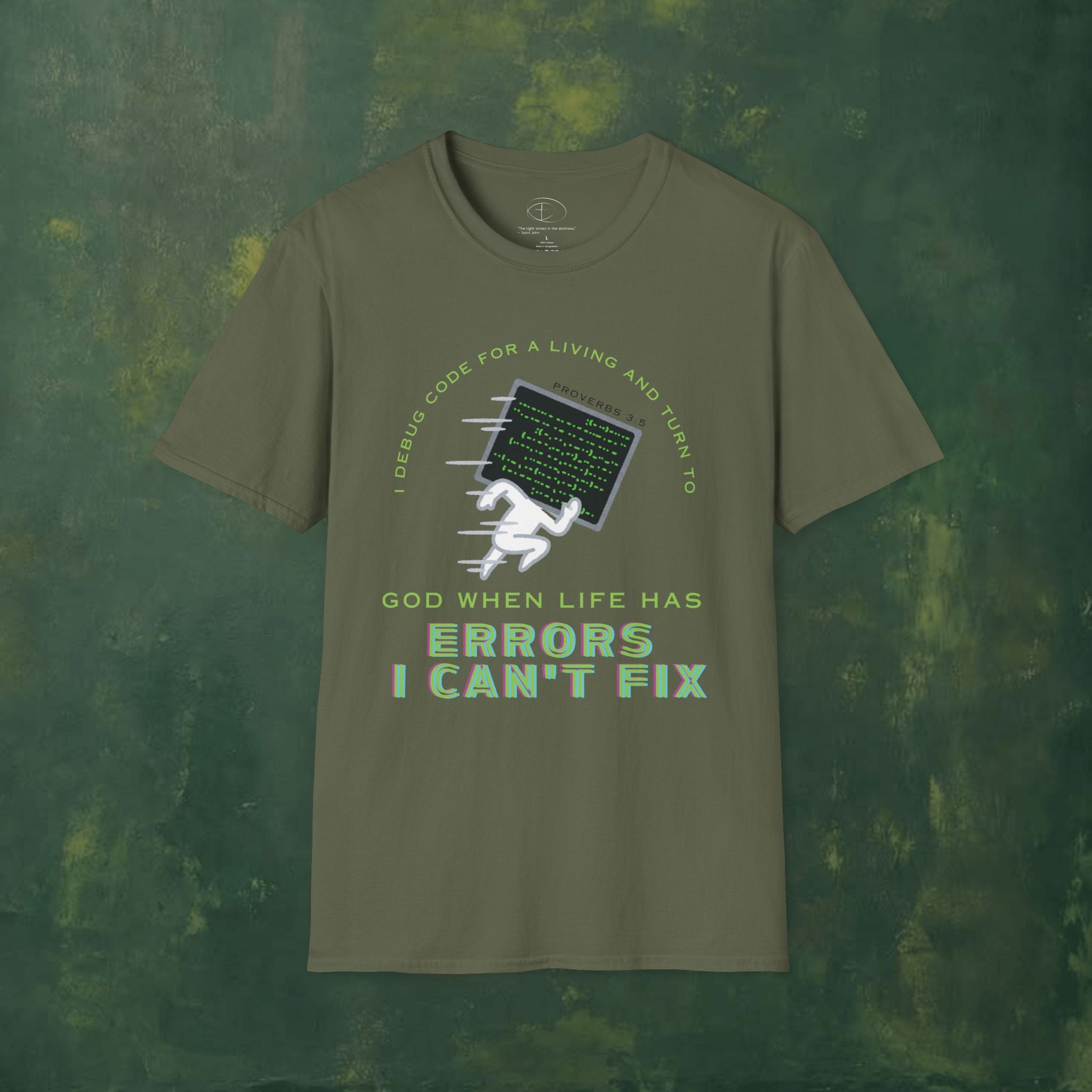I Debug Code for a Living and Turn to God When Life Has Errors I Can't Fix T-Shirt