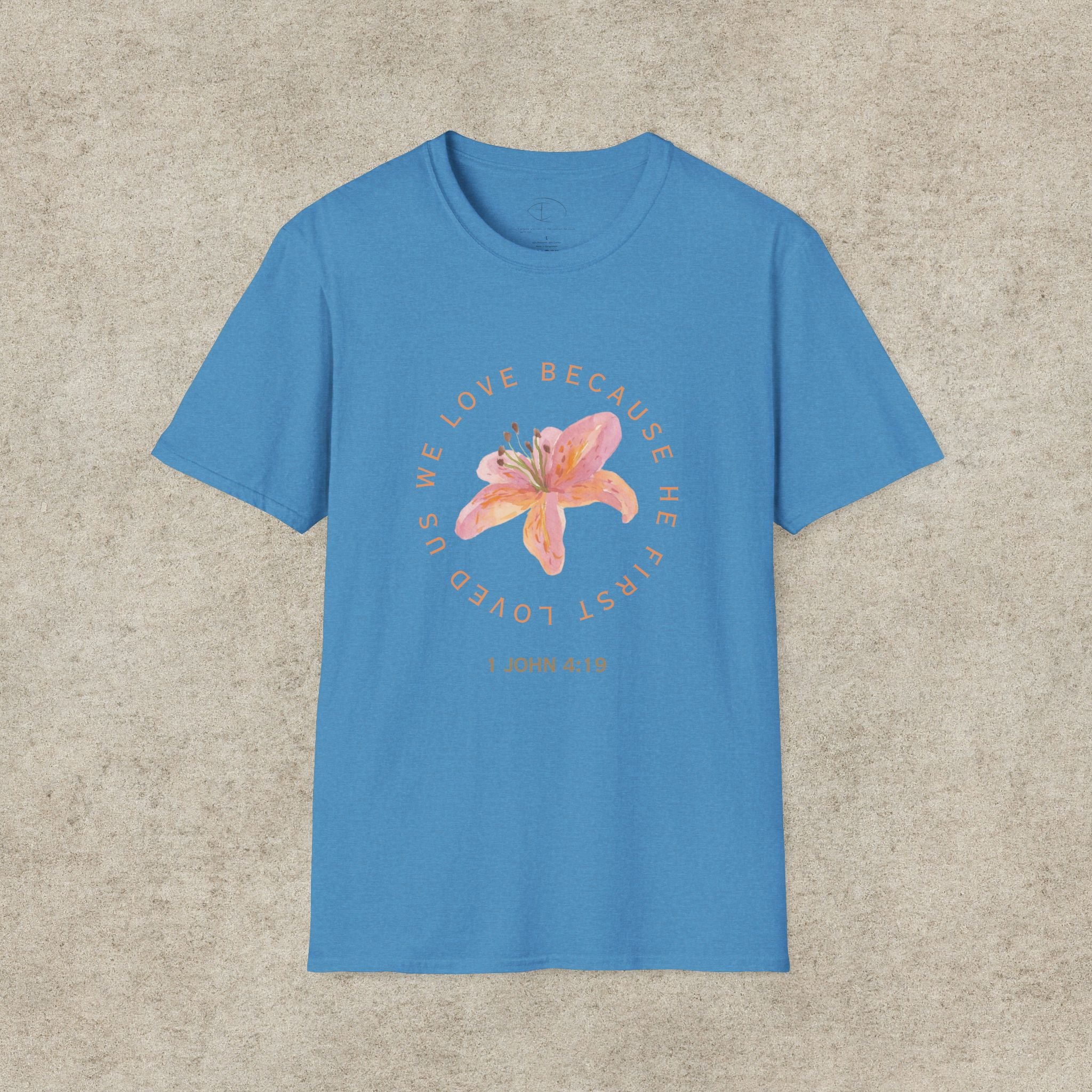 We Love Because He First Loved Us T-Shirt