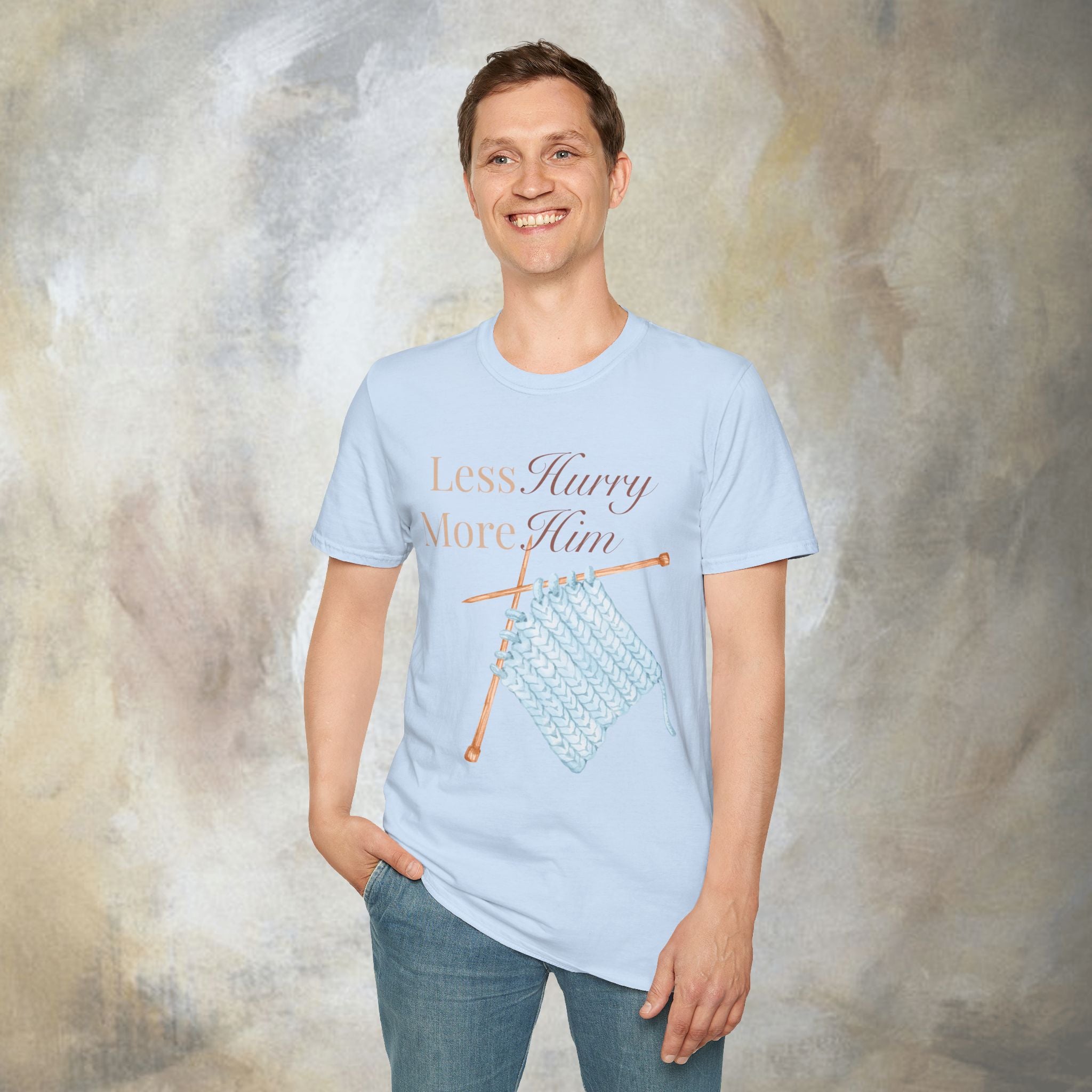 Less Hurry More Him T-Shirt