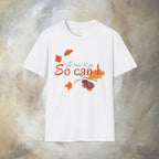 The trees let go, So can I T-Shirt