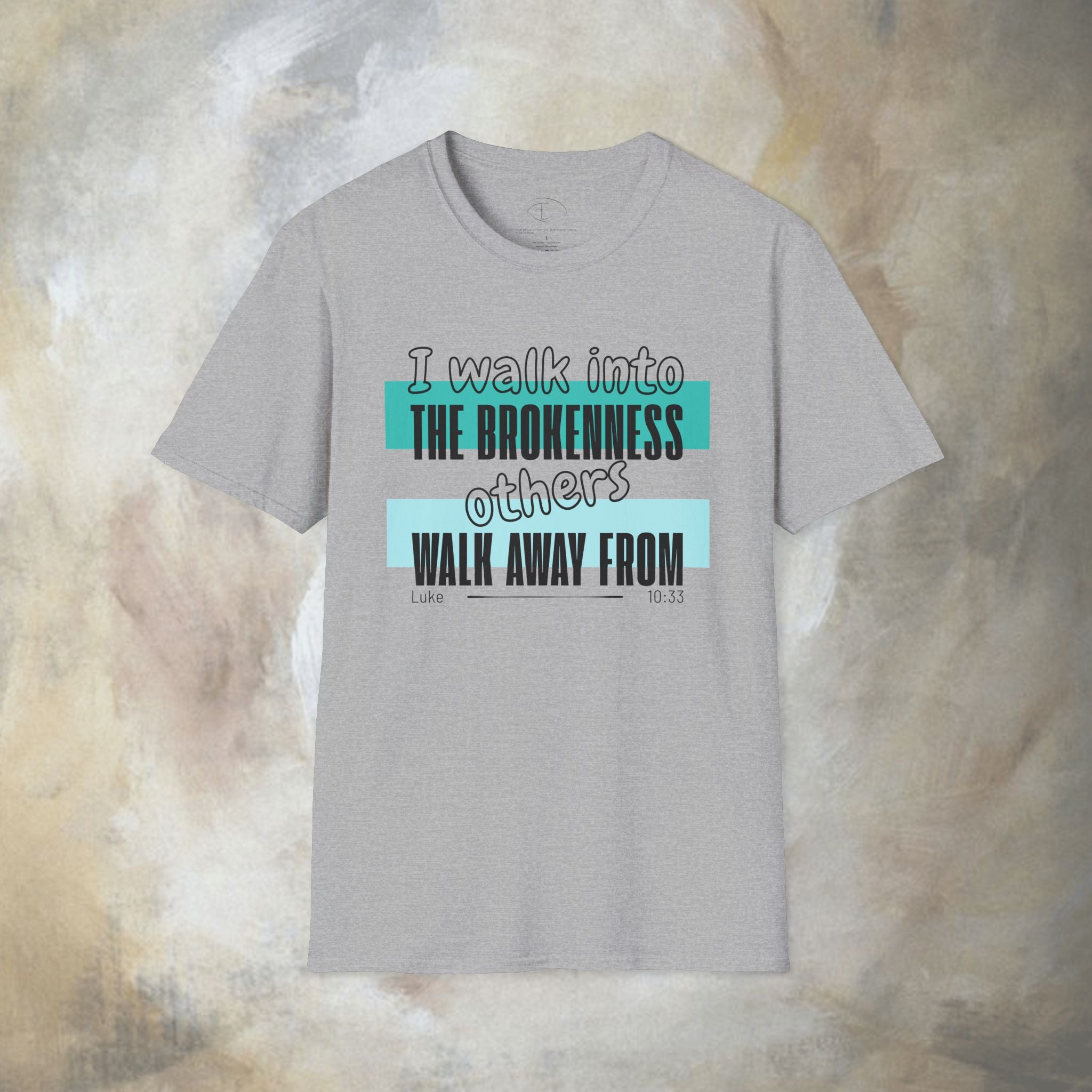 I walk into the brokenness - Luke 10:33 T-Shirt