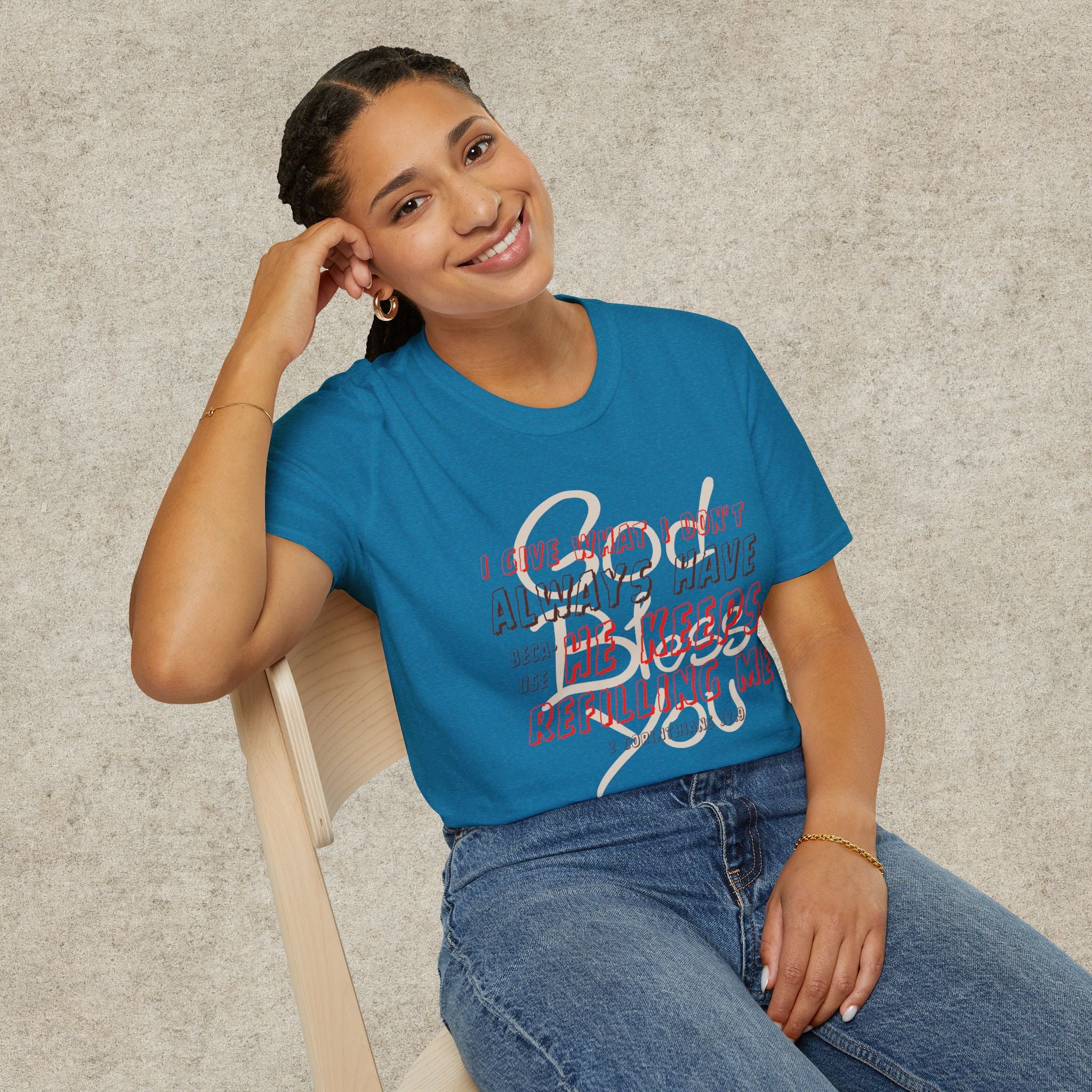 I Give What I Don’t Always Have, Because He Keeps Refilling Me T-Shirt