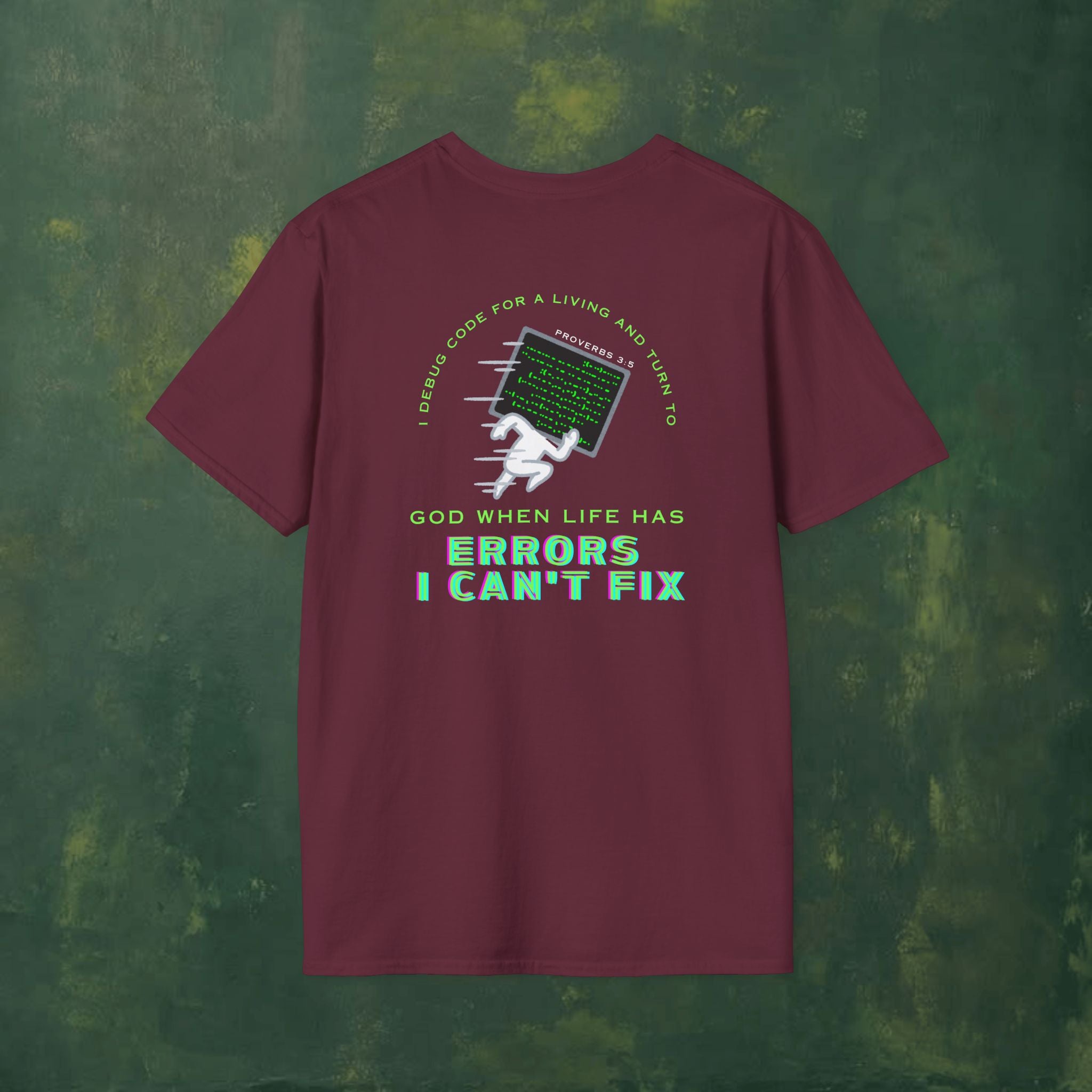 I Debug Code for a Living and Turn to God When Life Has Errors I Can't Fix T-Shirt