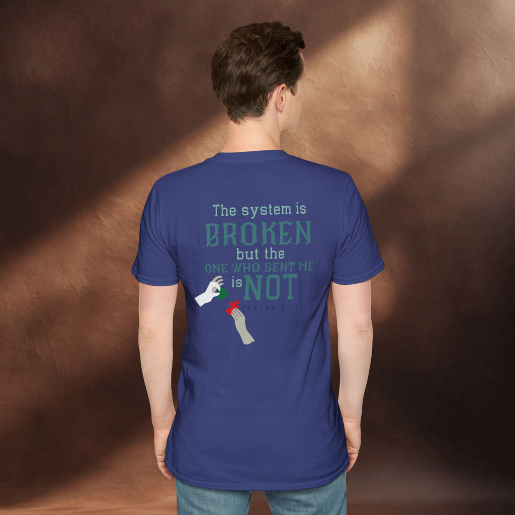 The System Is Broken, But the One Who Sent Me Is Not T-Shirt