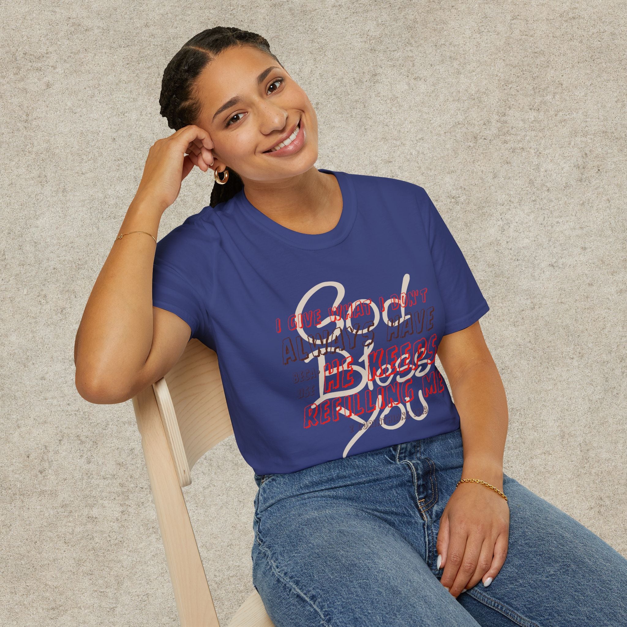I Give What I Don’t Always Have, Because He Keeps Refilling Me T-Shirt