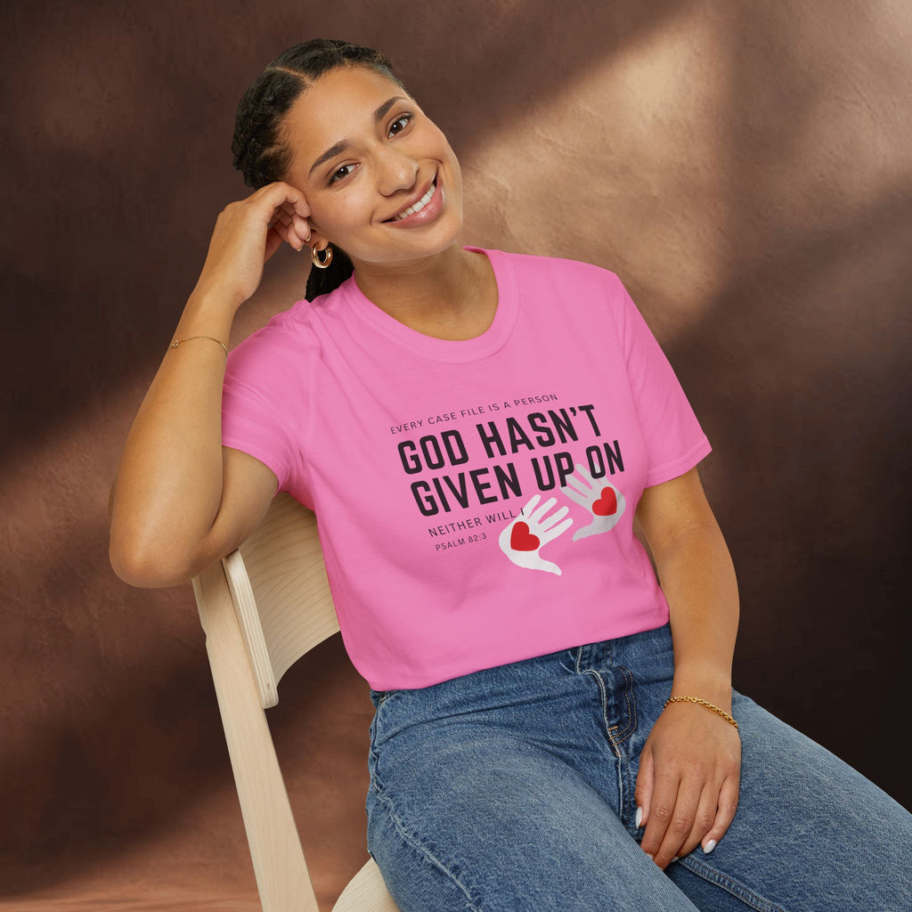 Every Case file is a person God hasn't given up in- Neither will I - T-Shirt