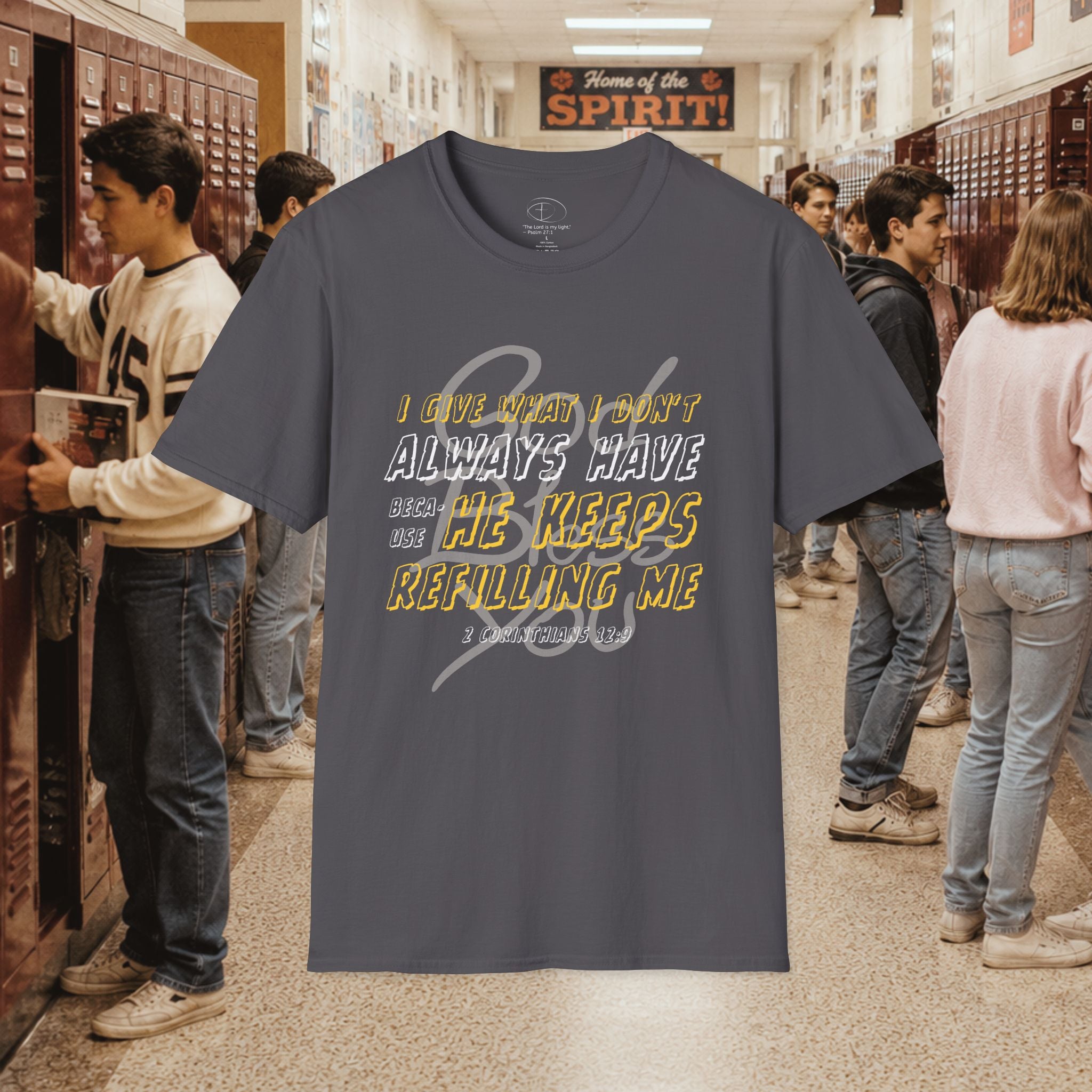 I Give What I Don’t Always Have, Because He Keeps Refilling Me T-Shirt