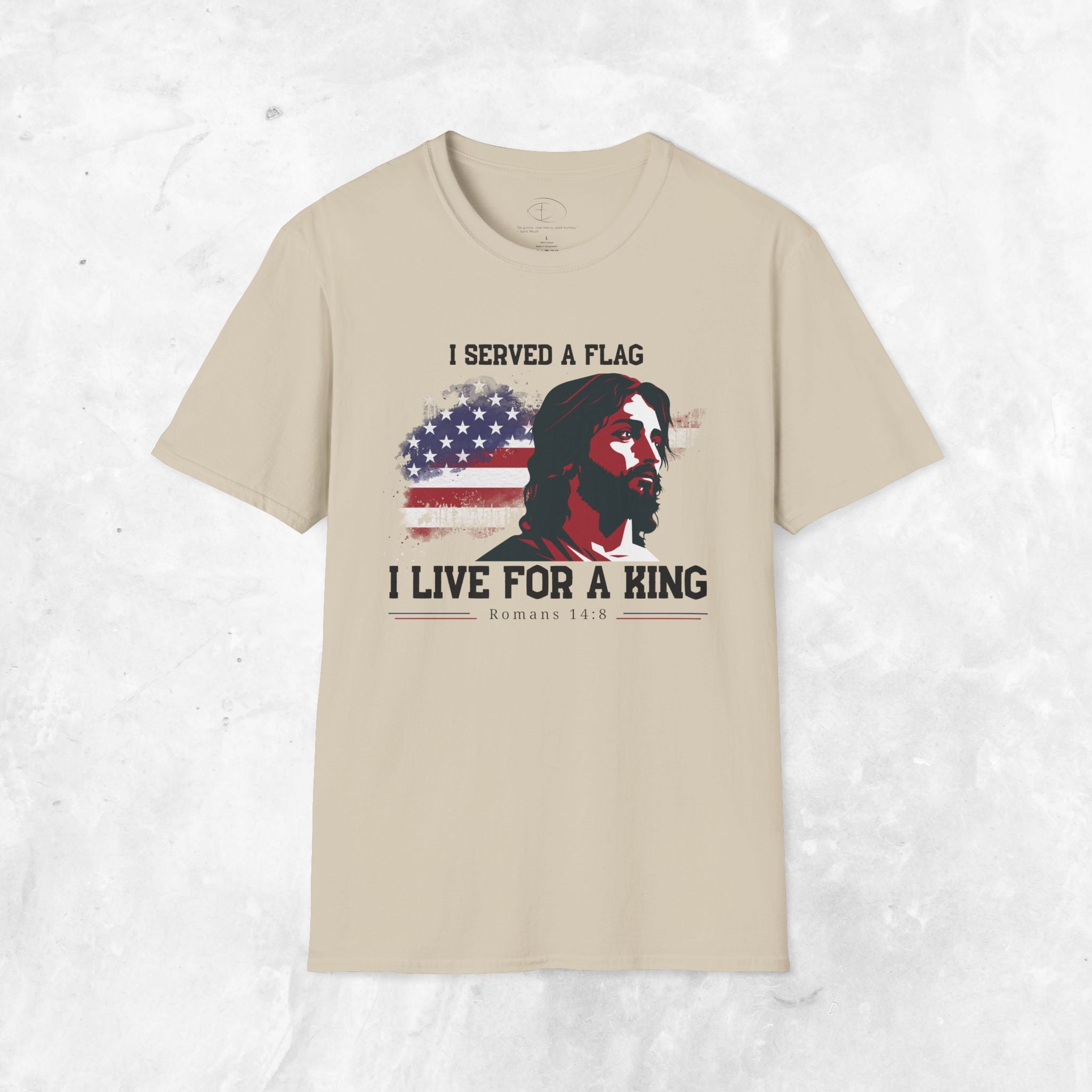 I Served a Flag, I Live for a King T-Shirt