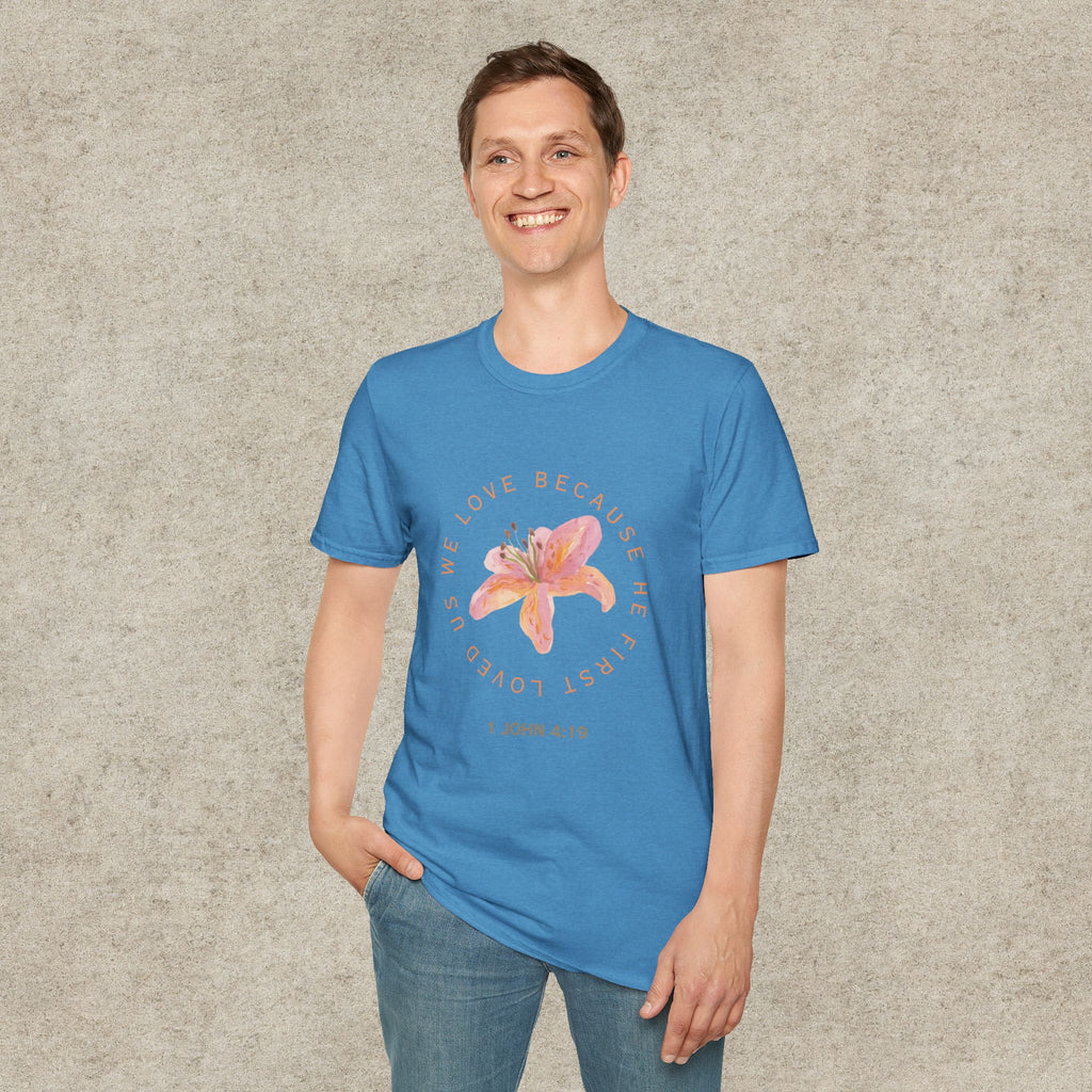 We Love Because He First Loved Us T-Shirt