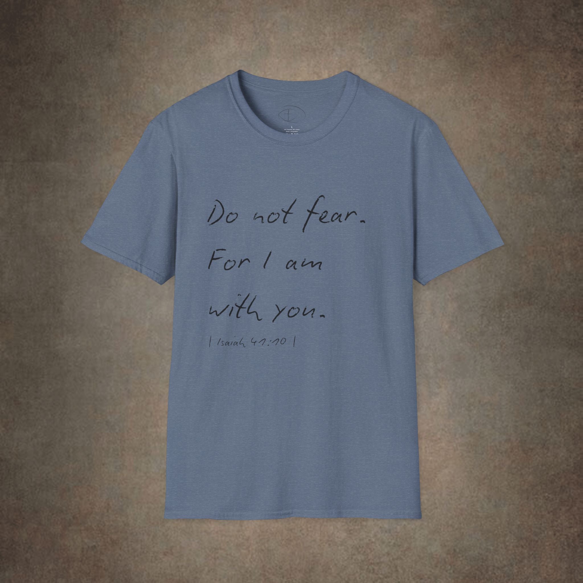 Do Not Fear For I Am With You T-Shirt