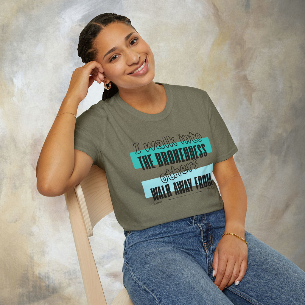 I walk into the brokenness - Luke 10:33 T-Shirt