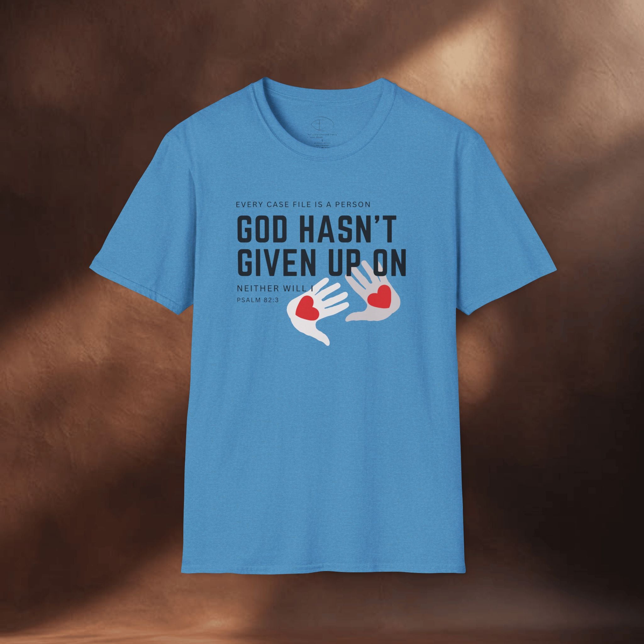 Every Case file is a person God hasn't given up in- Neither will I - T-Shirt