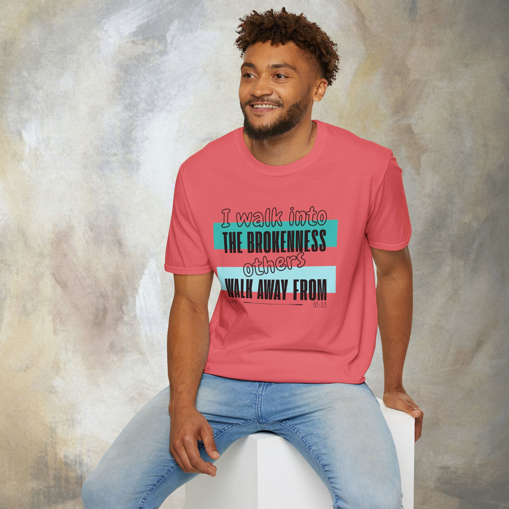 I walk into the brokenness - Luke 10:33 T-Shirt