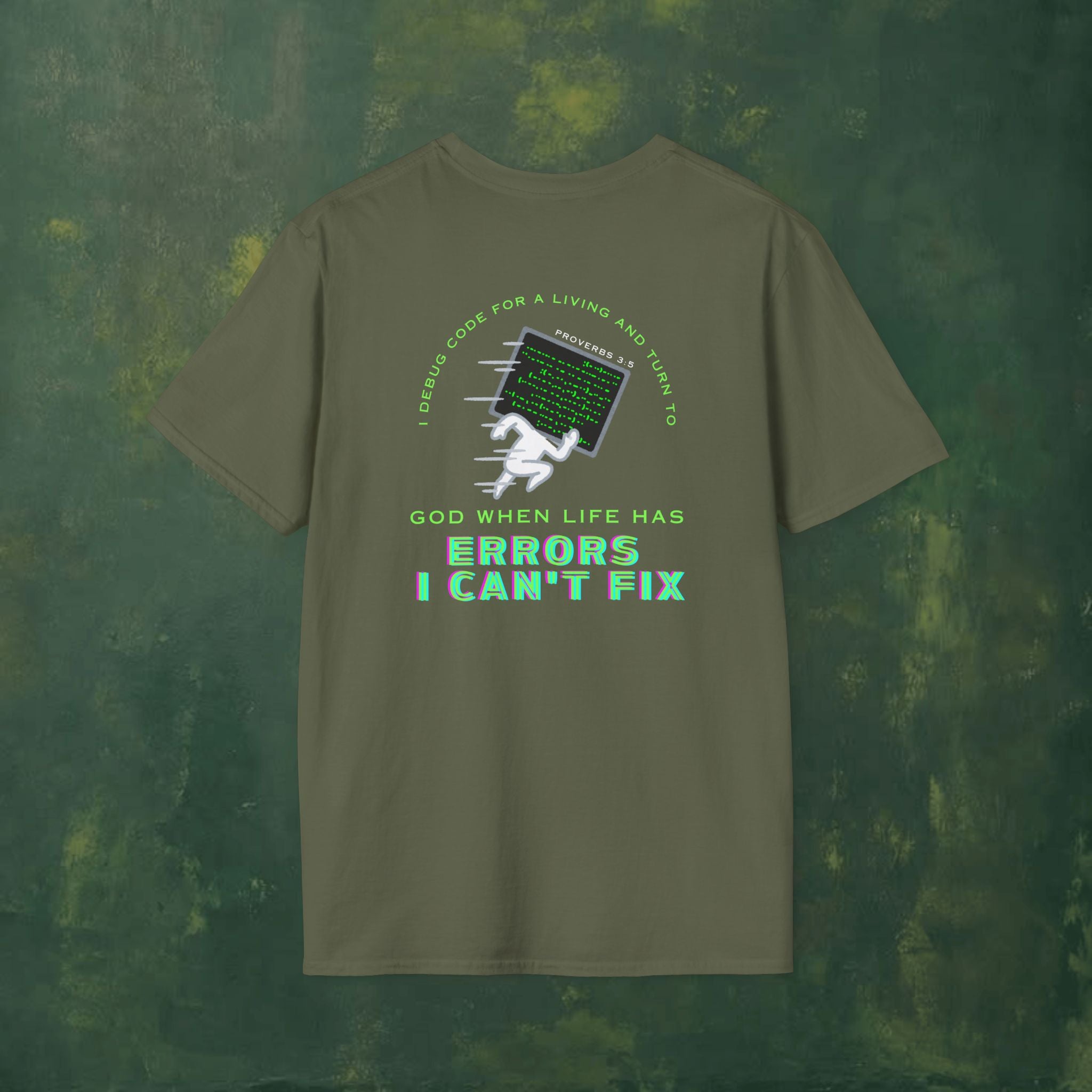 I Debug Code for a Living and Turn to God When Life Has Errors I Can't Fix T-Shirt