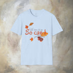 The trees let go, So can I T-Shirt