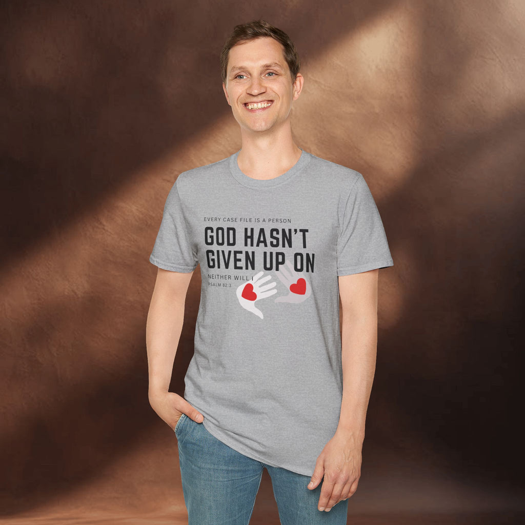 Every Case file is a person God hasn't given up in- Neither will I - T-Shirt
