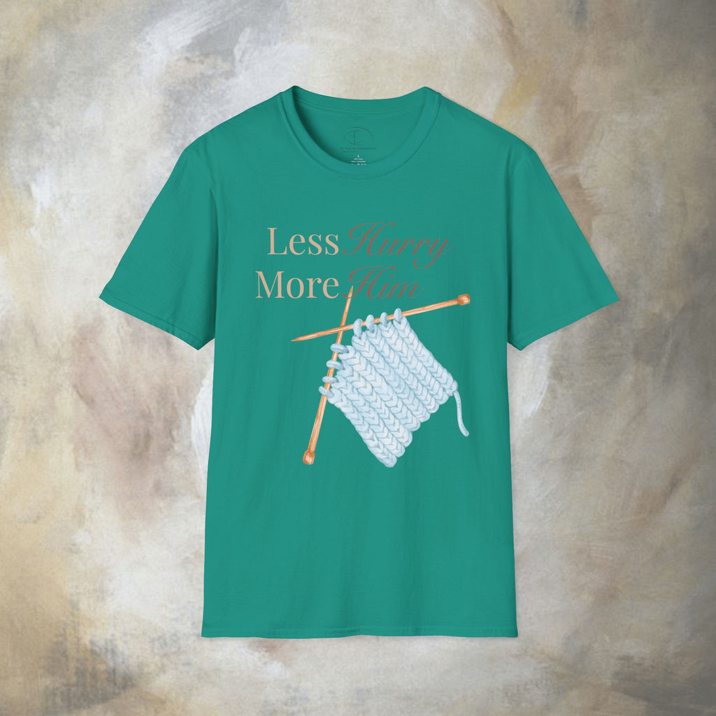 Less Hurry More Him T-Shirt