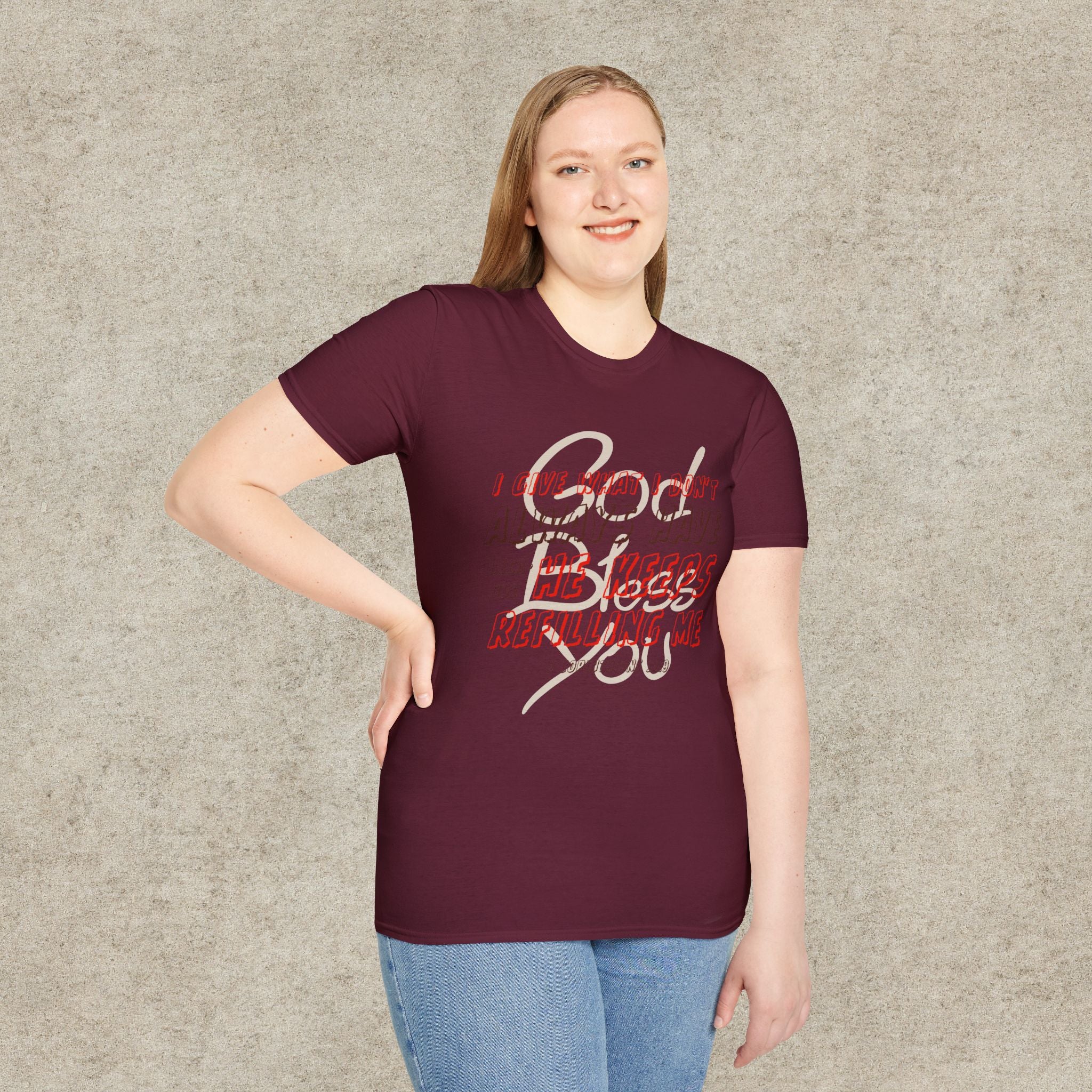 I Give What I Don’t Always Have, Because He Keeps Refilling Me T-Shirt