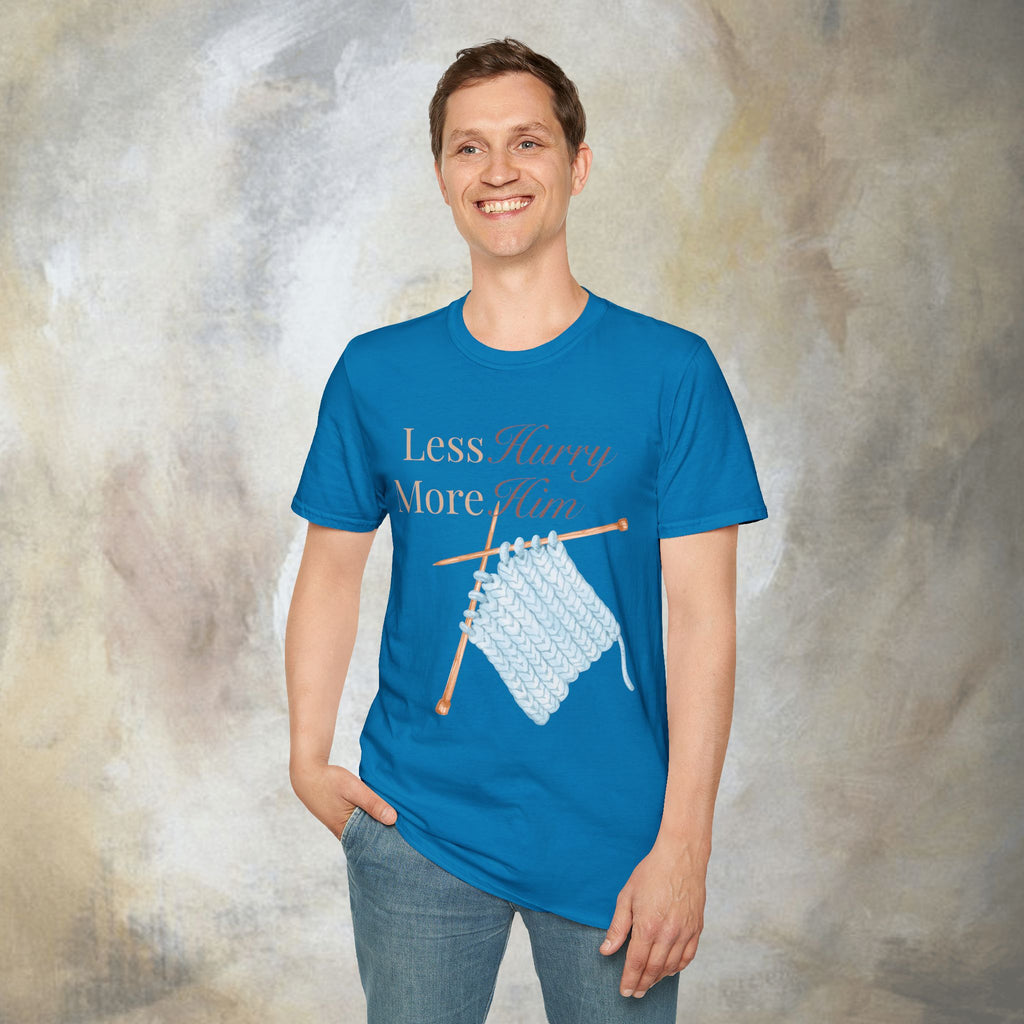 Less Hurry More Him T-Shirt