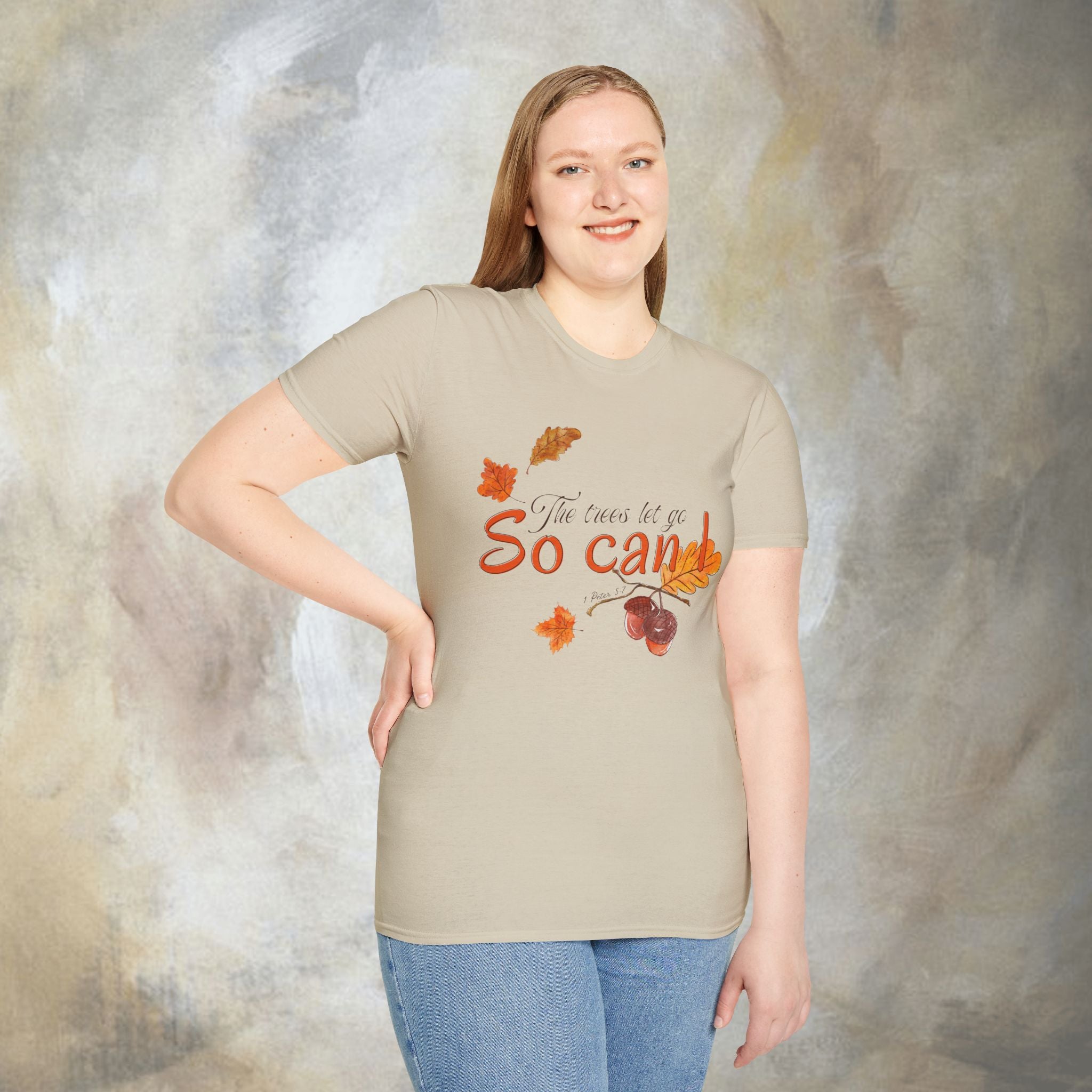 The trees let go, So can I T-Shirt