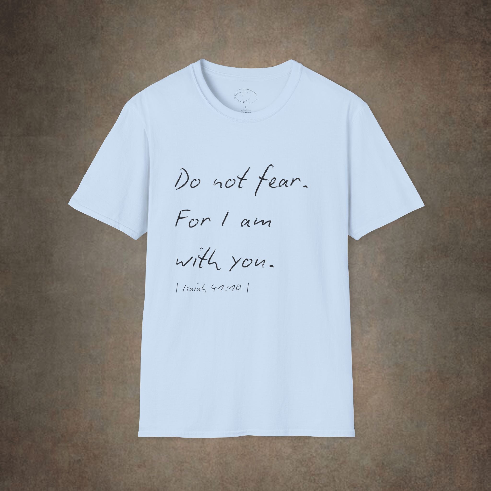 Do Not Fear For I Am With You T-Shirt