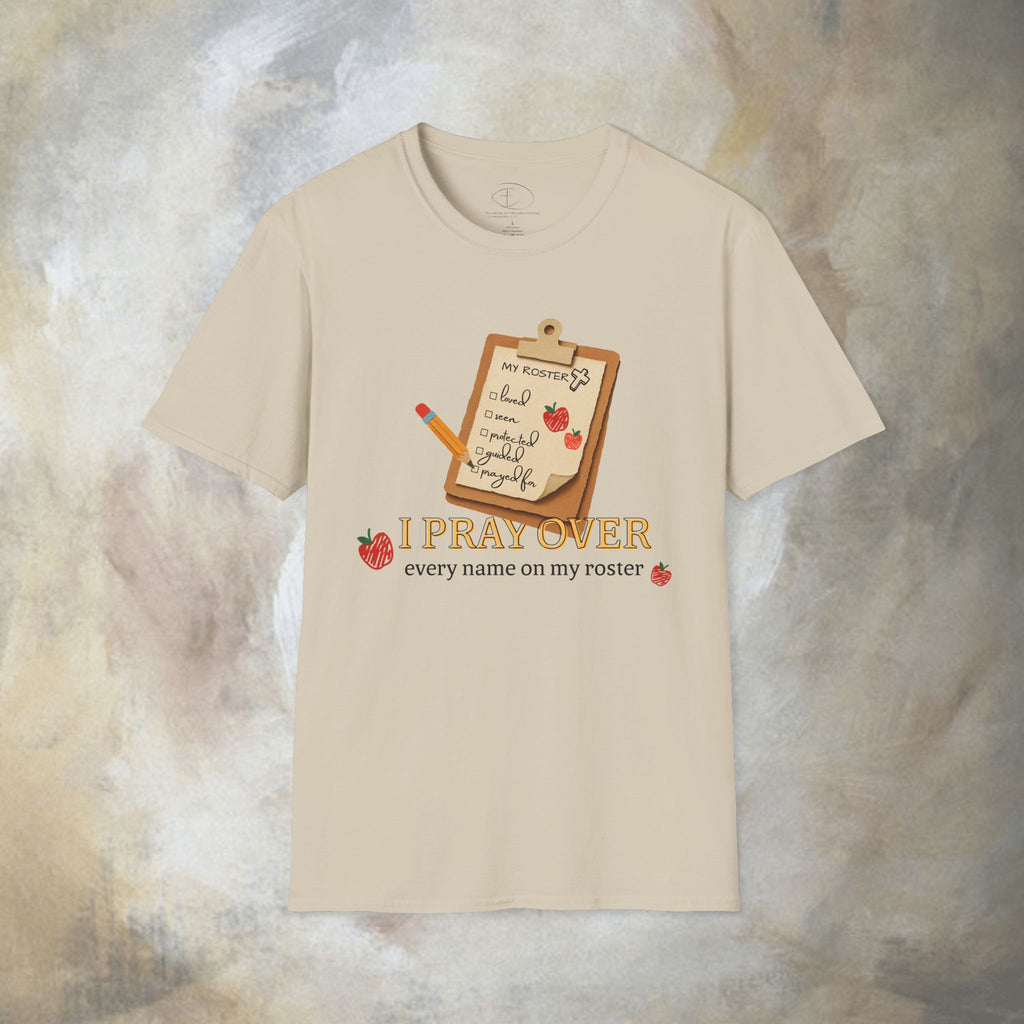 I Pray Over Every Name on My Roster T-Shirt