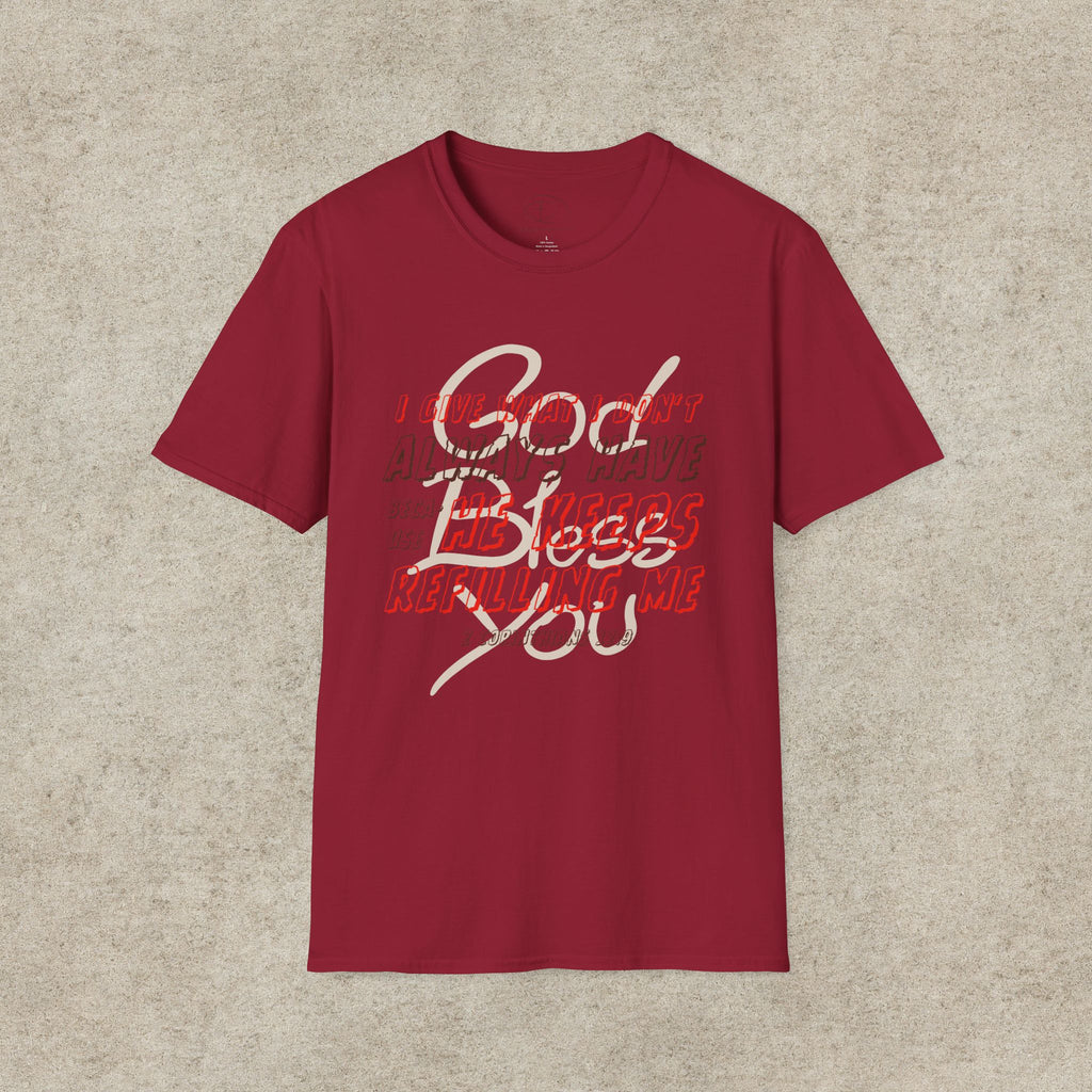 I Give What I Don’t Always Have, Because He Keeps Refilling Me T-Shirt