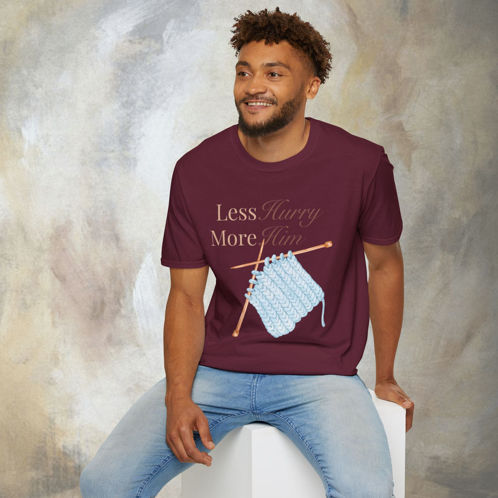 Less Hurry More Him T-Shirt