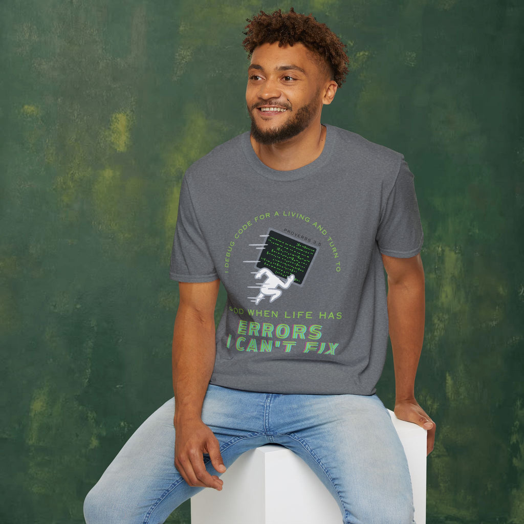 I Debug Code for a Living and Turn to God When Life Has Errors I Can't Fix T-Shirt