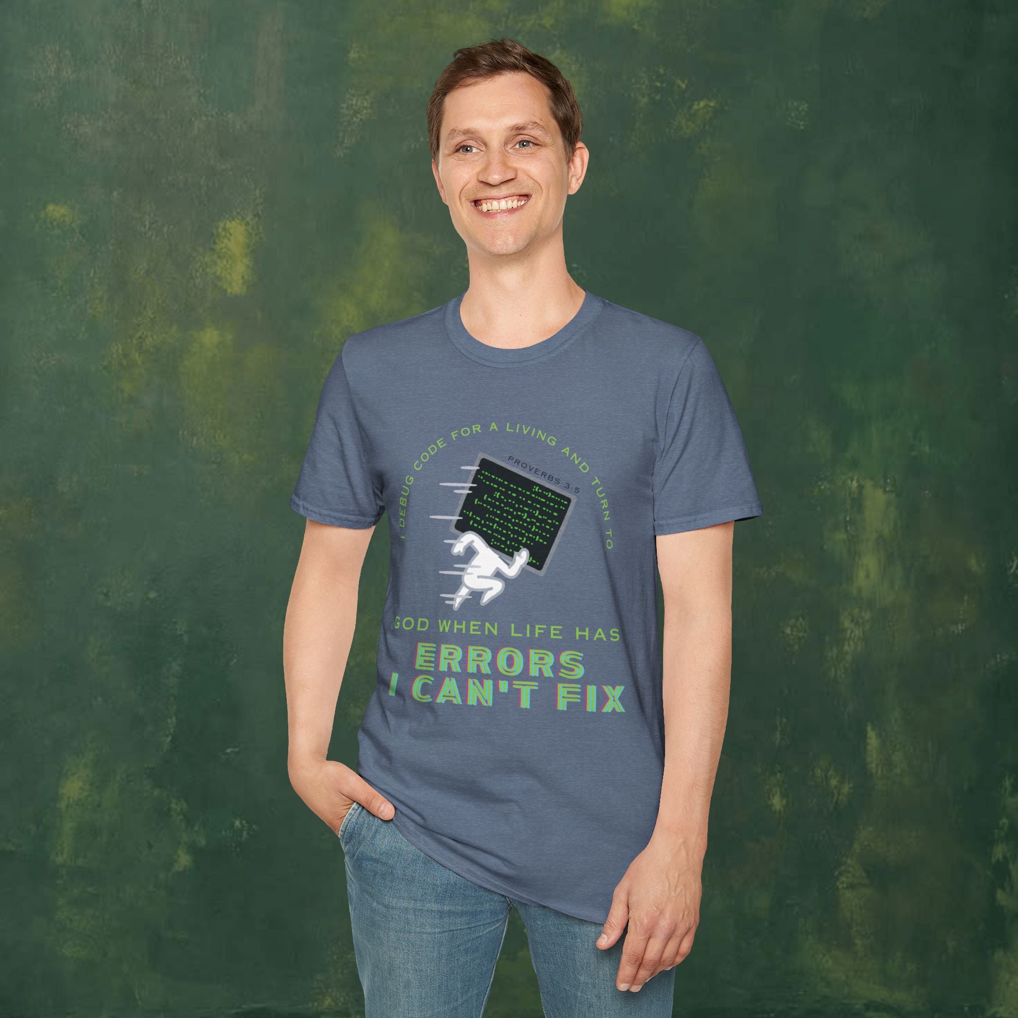 I Debug Code for a Living and Turn to God When Life Has Errors I Can't Fix T-Shirt