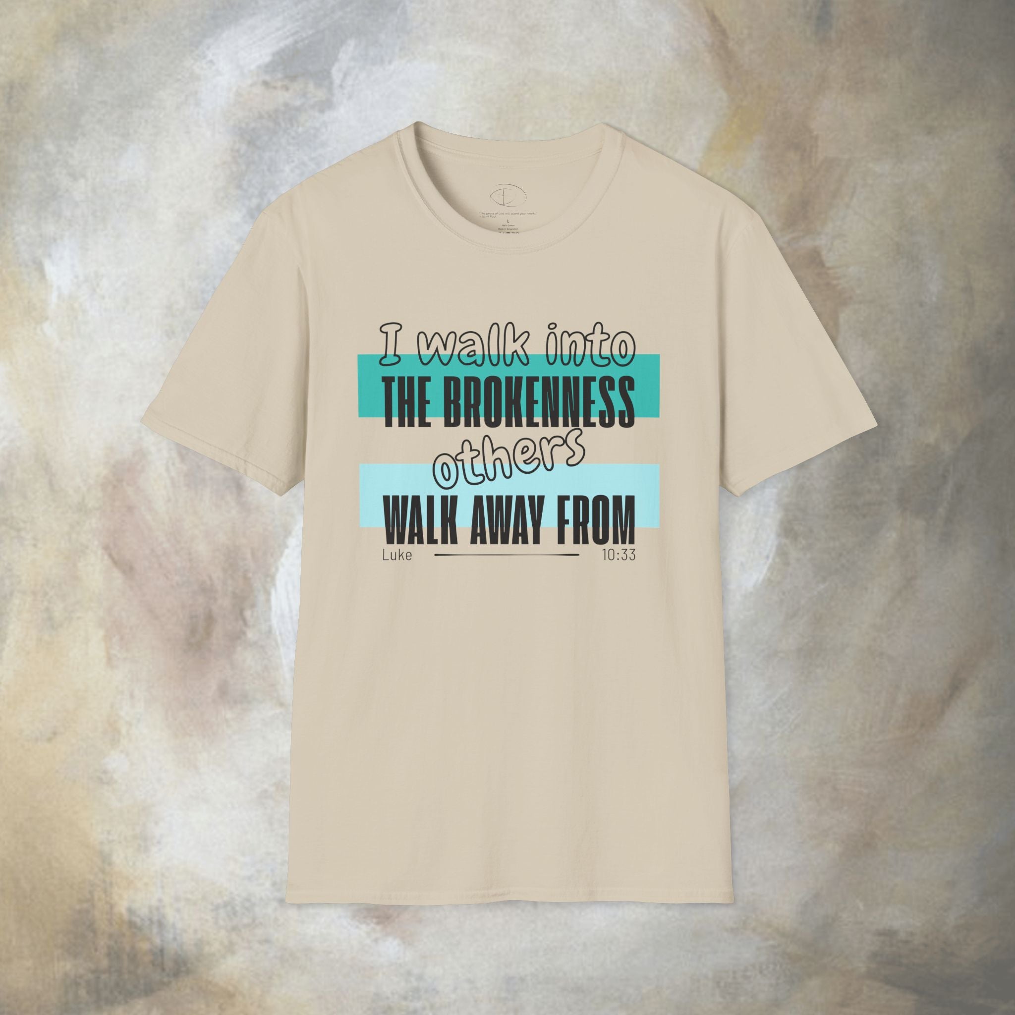 I walk into the brokenness - Luke 10:33 T-Shirt