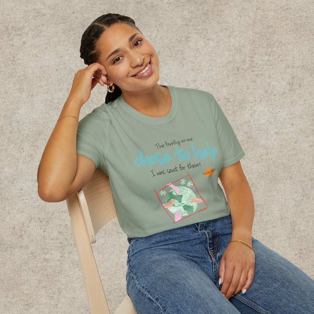 The Family No One Chose to Help. I Was Sent for Them T-Shirt