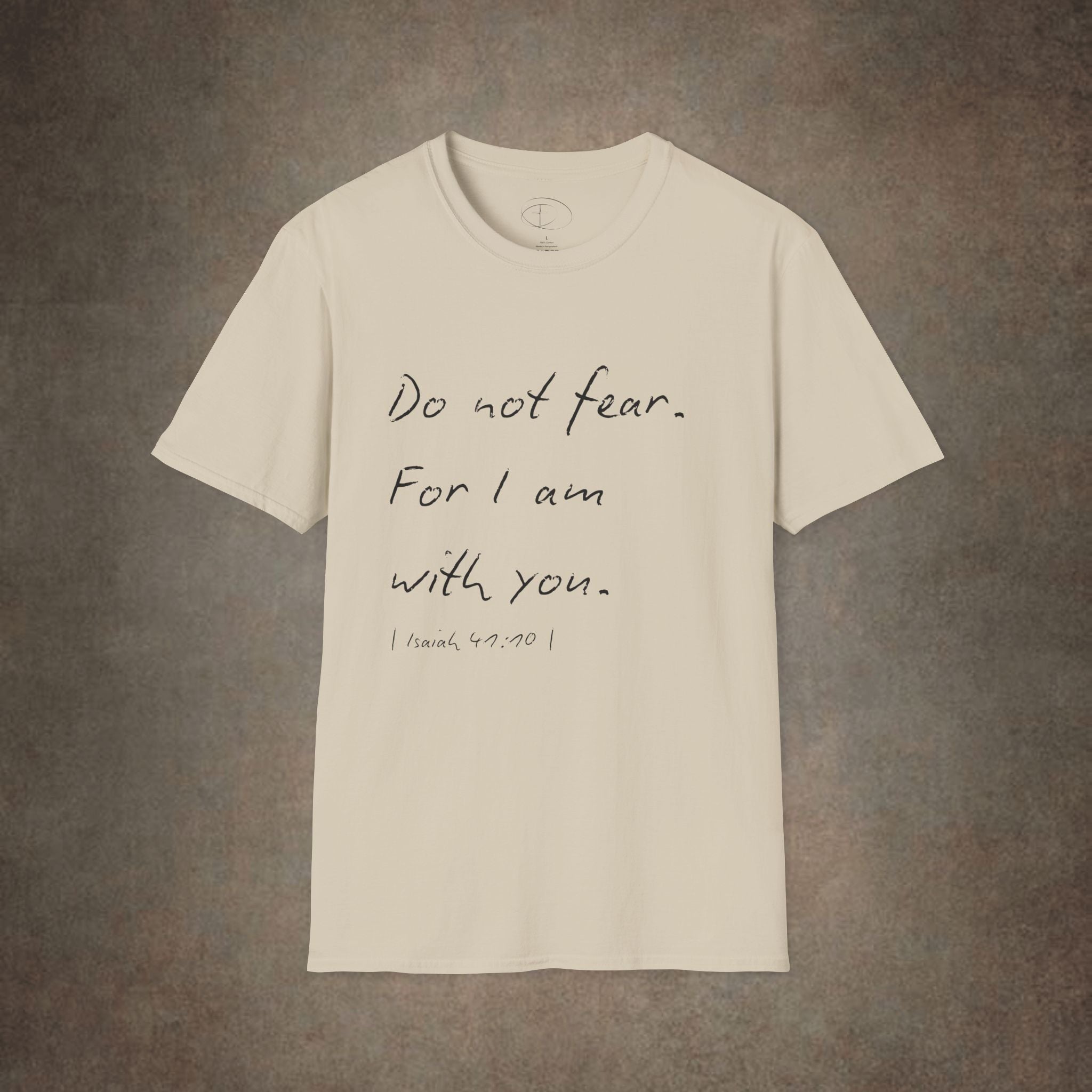 Do Not Fear For I Am With You T-Shirt