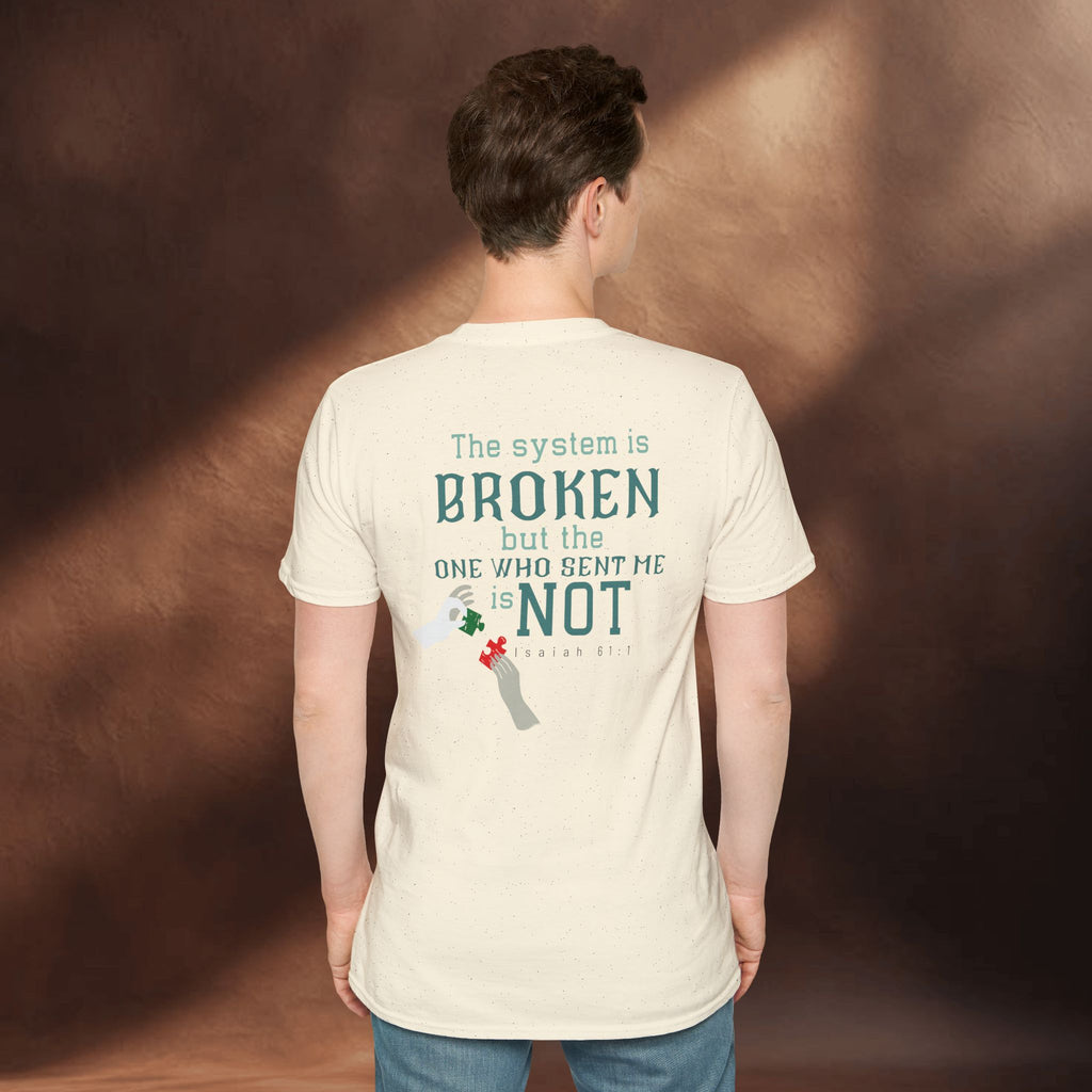 The System Is Broken, But the One Who Sent Me Is Not T-Shirt