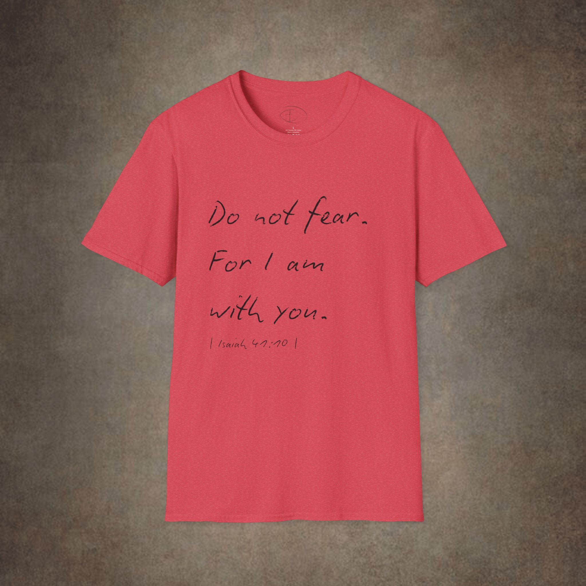 Do Not Fear For I Am With You T-Shirt