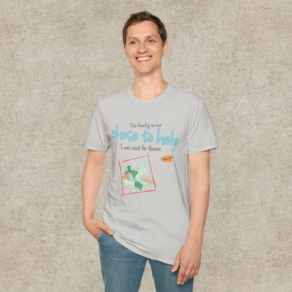 The Family No One Chose to Help. I Was Sent for Them T-Shirt