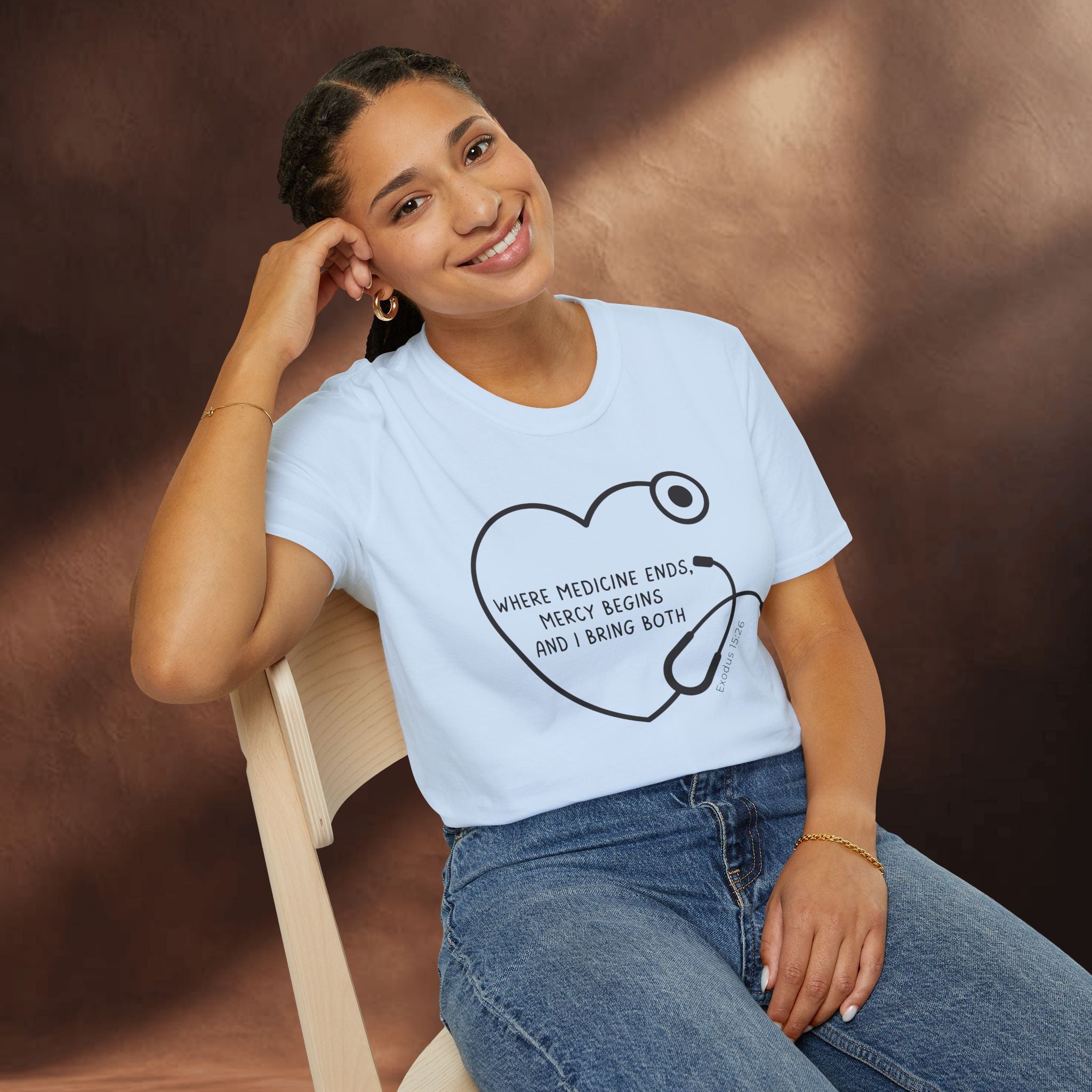 Mercy begins - Exodus 15:26 T-Shirt