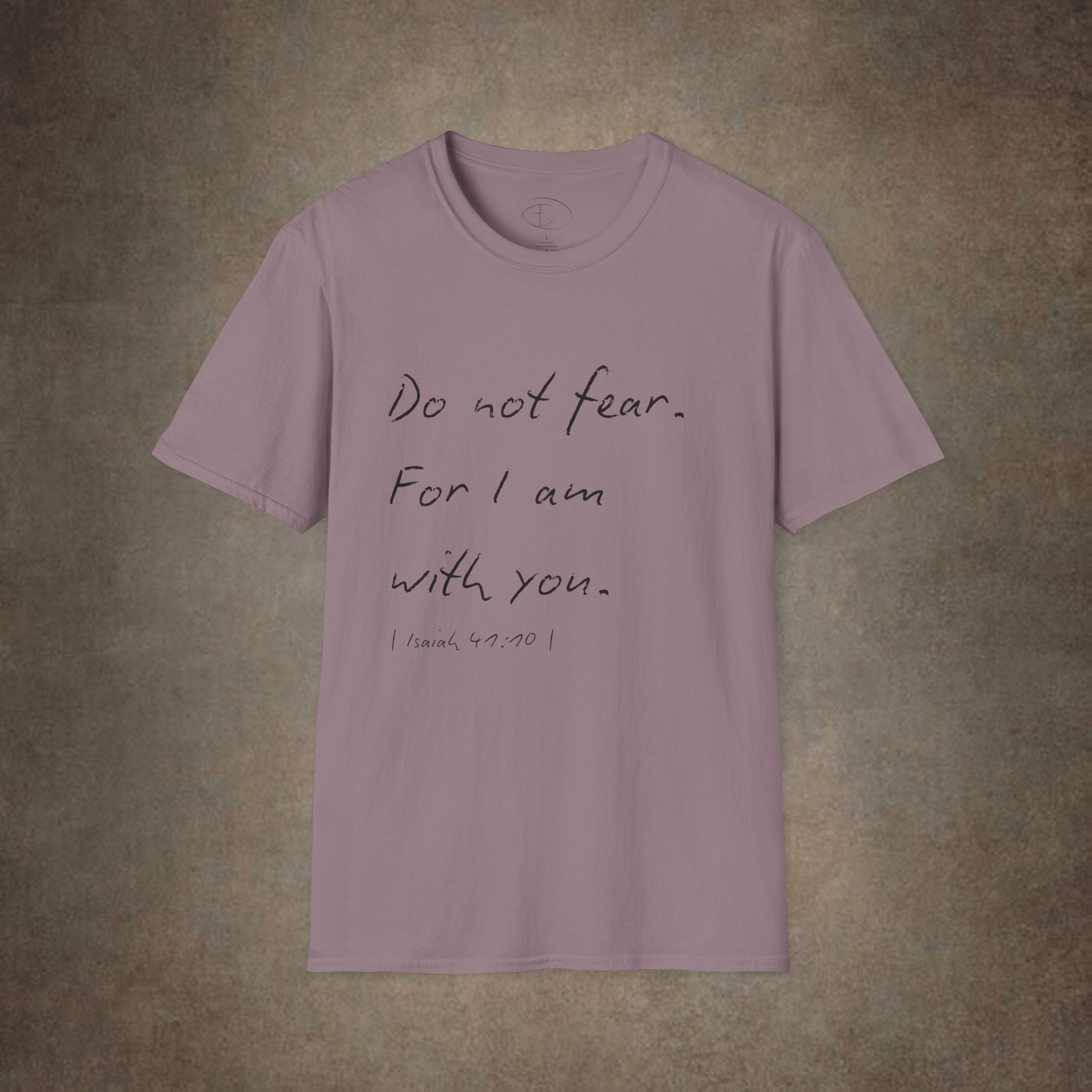 Do Not Fear For I Am With You T-Shirt
