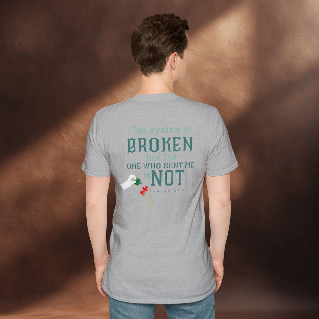 The System Is Broken, But the One Who Sent Me Is Not T-Shirt