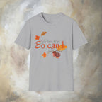The trees let go, So can I T-Shirt