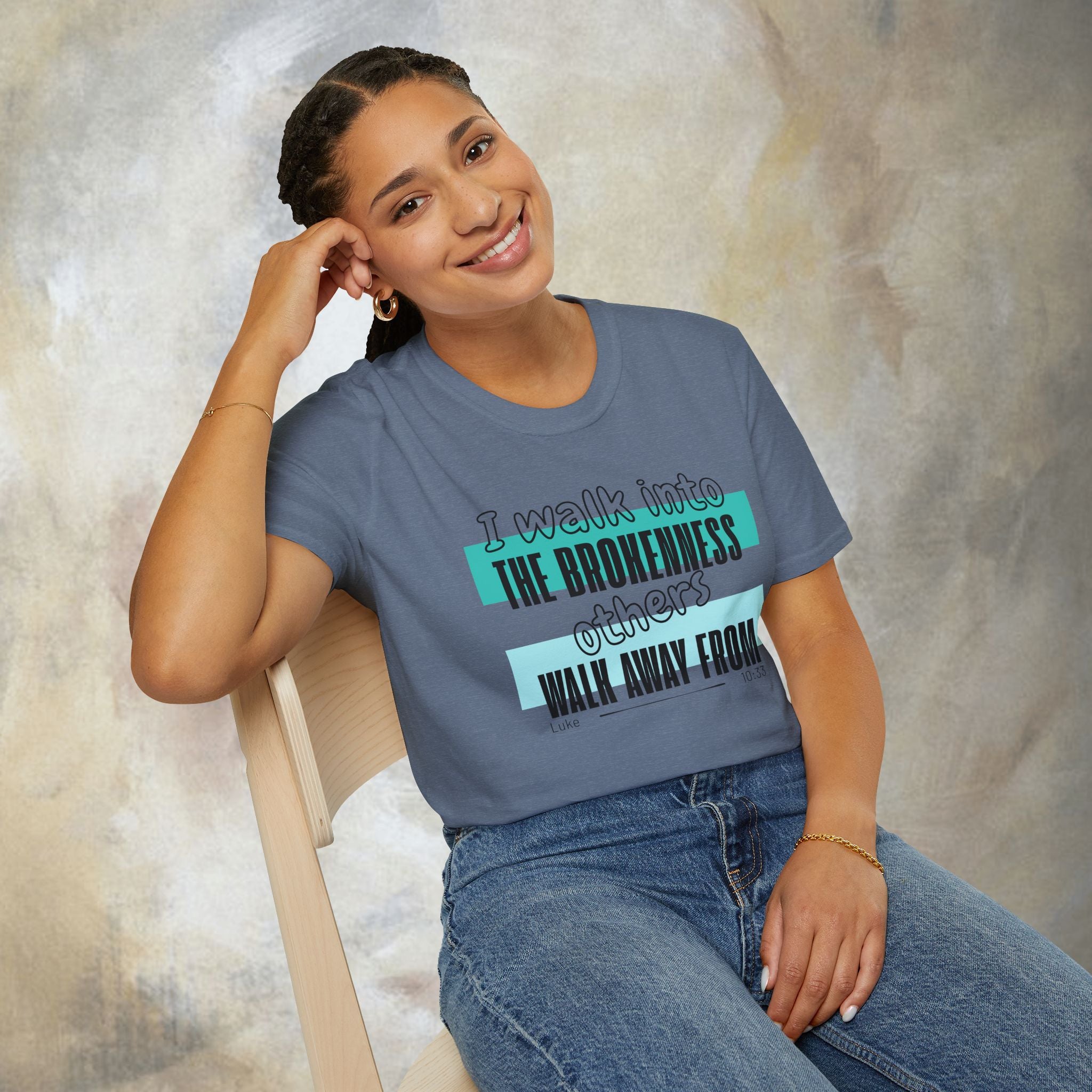 I walk into the brokenness - Luke 10:33 T-Shirt