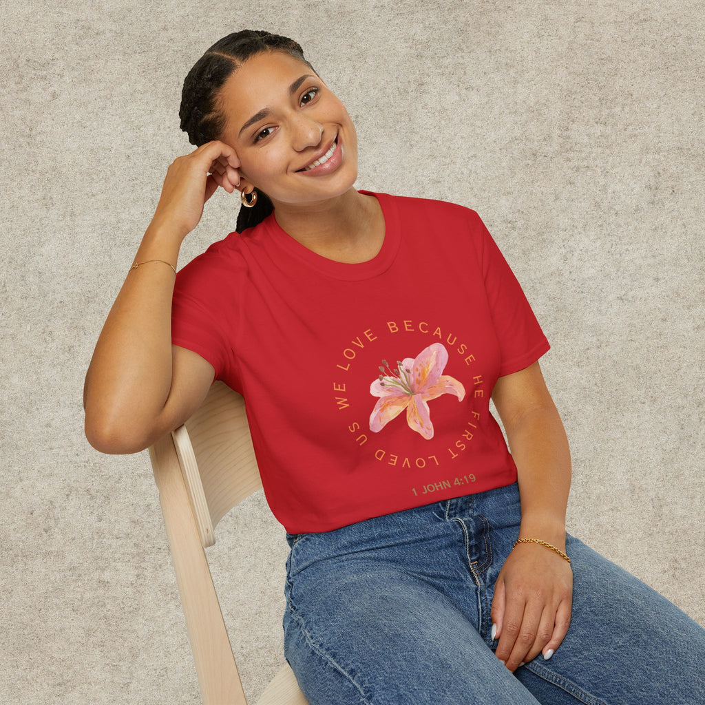 We Love Because He First Loved Us T-Shirt