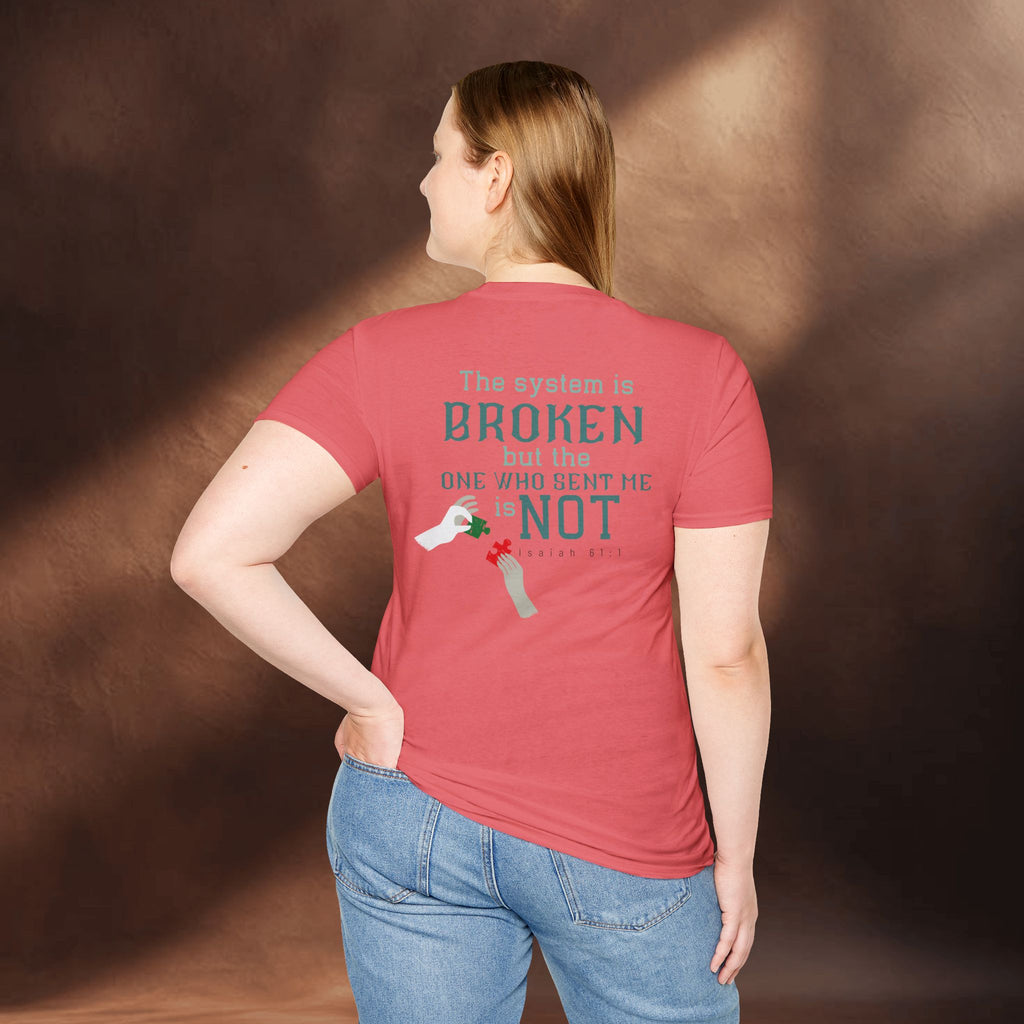The System Is Broken, But the One Who Sent Me Is Not T-Shirt