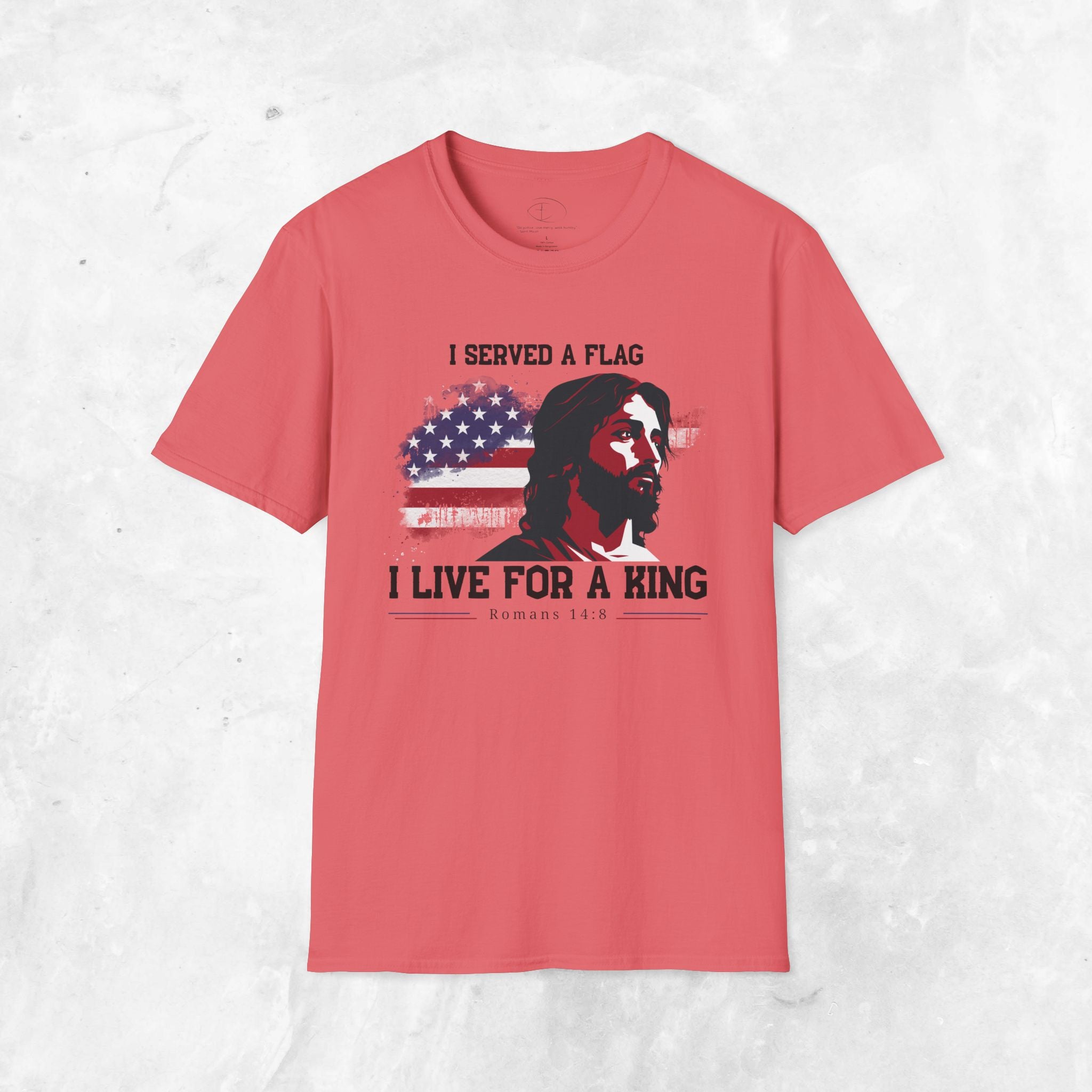 I Served a Flag, I Live for a King T-Shirt