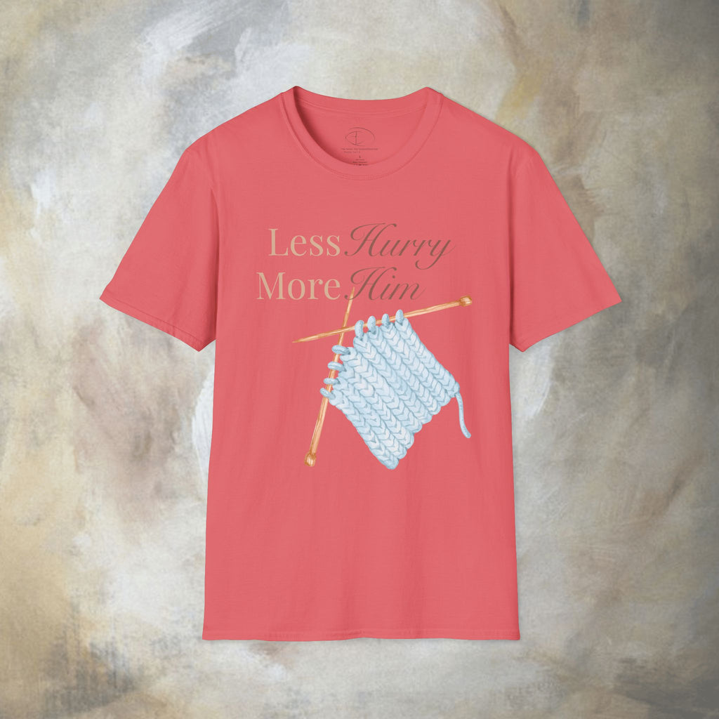 Less Hurry More Him T-Shirt