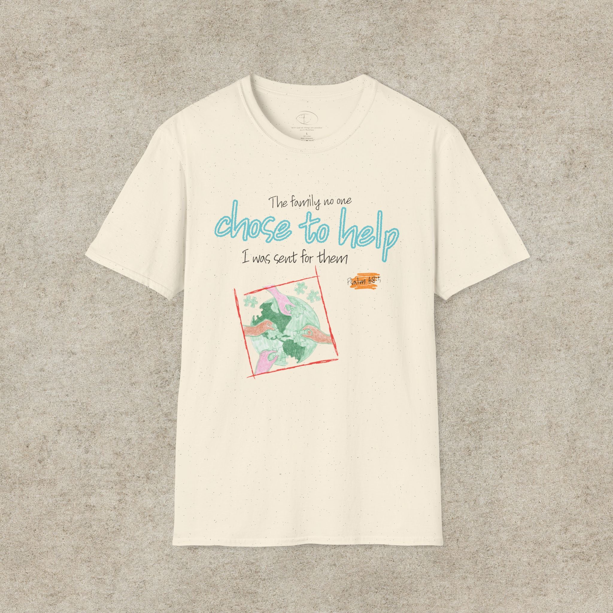 The Family No One Chose to Help. I Was Sent for Them T-Shirt