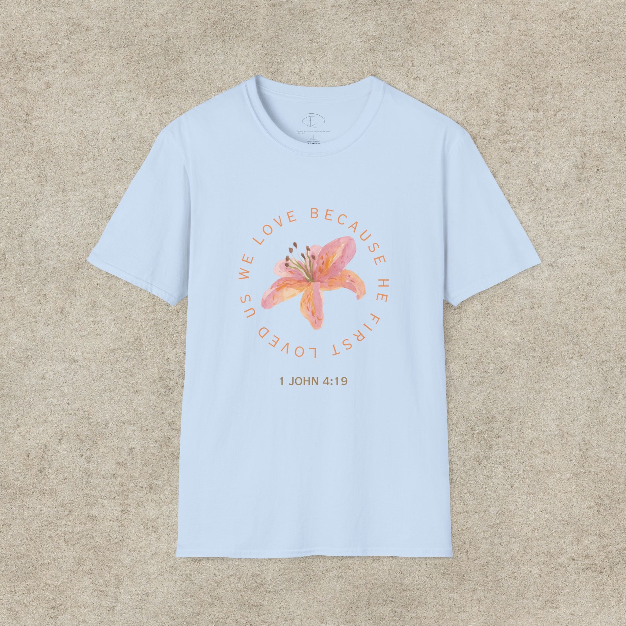 We Love Because He First Loved Us T-Shirt