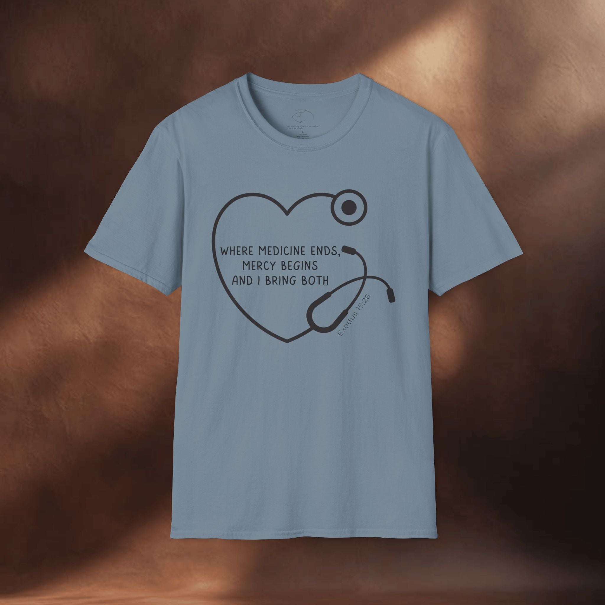 Mercy begins - Exodus 15:26 T-Shirt